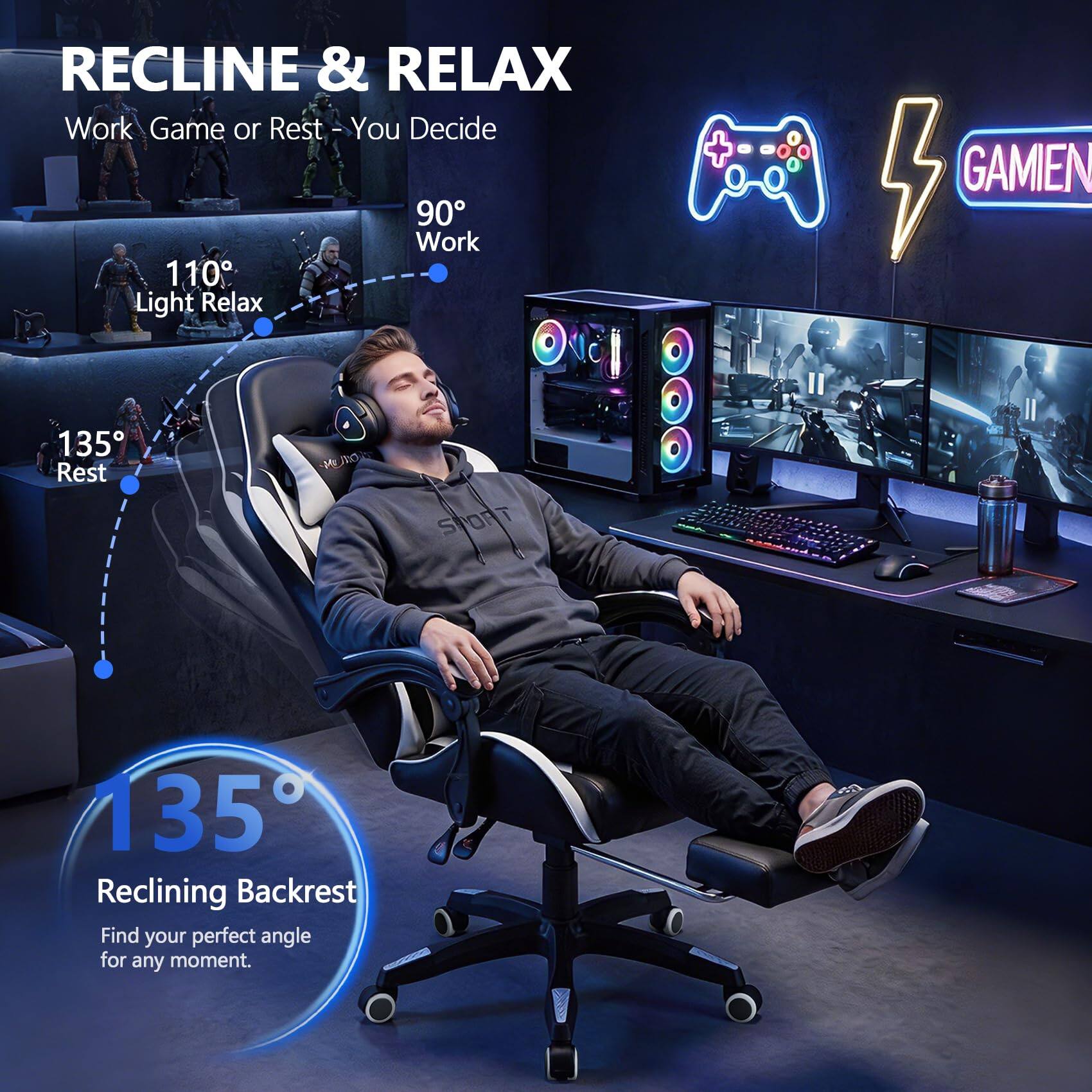 RECLINE & RELAX  
Work Game or Rest - You Decide  

90° Work  
110° Light Relax  
135° Rest  

GAMEN  

135° Reclining Backrest  
Find your perfect angle for any moment.