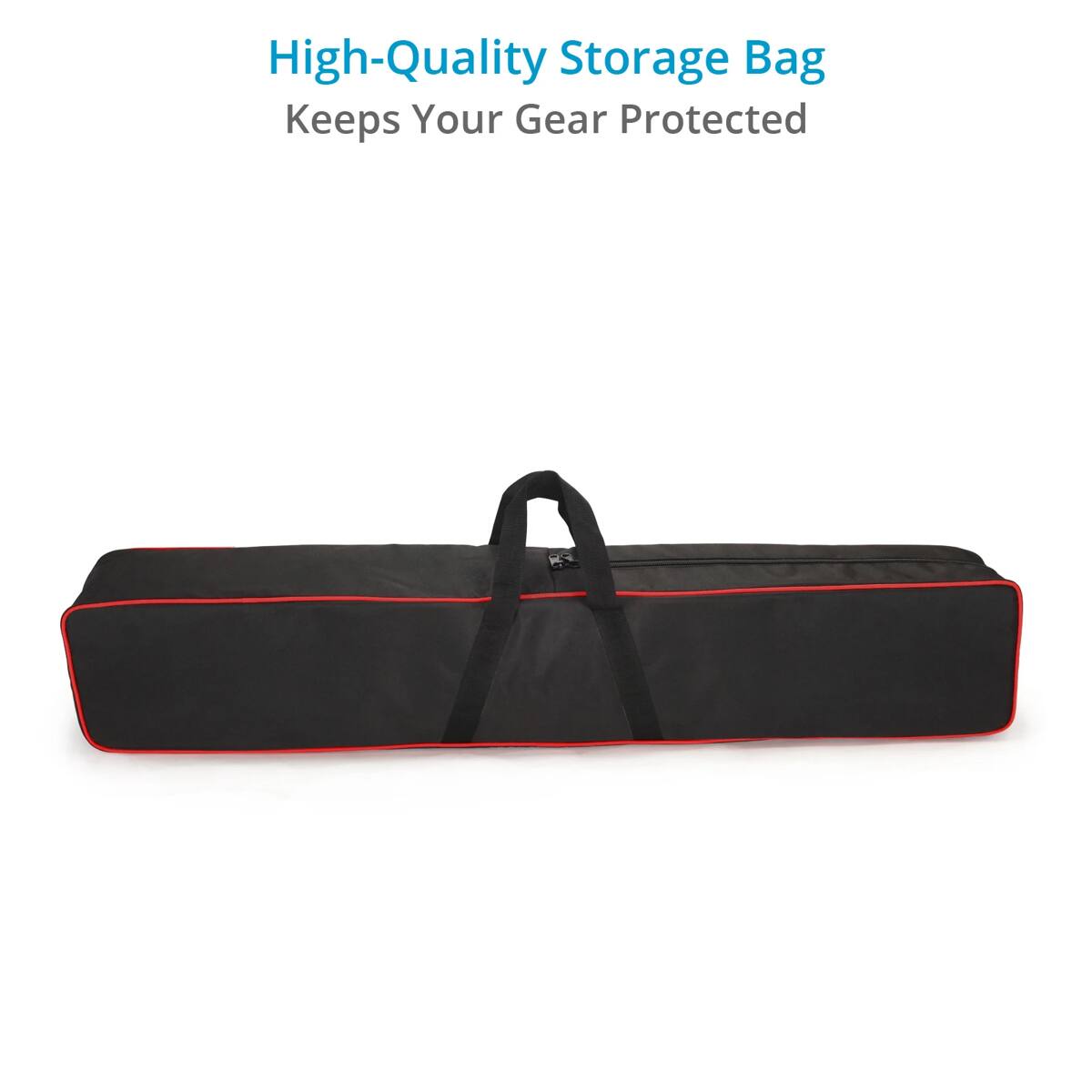 High-Quality Storage Bag  
Keeps Your Gear Protected
