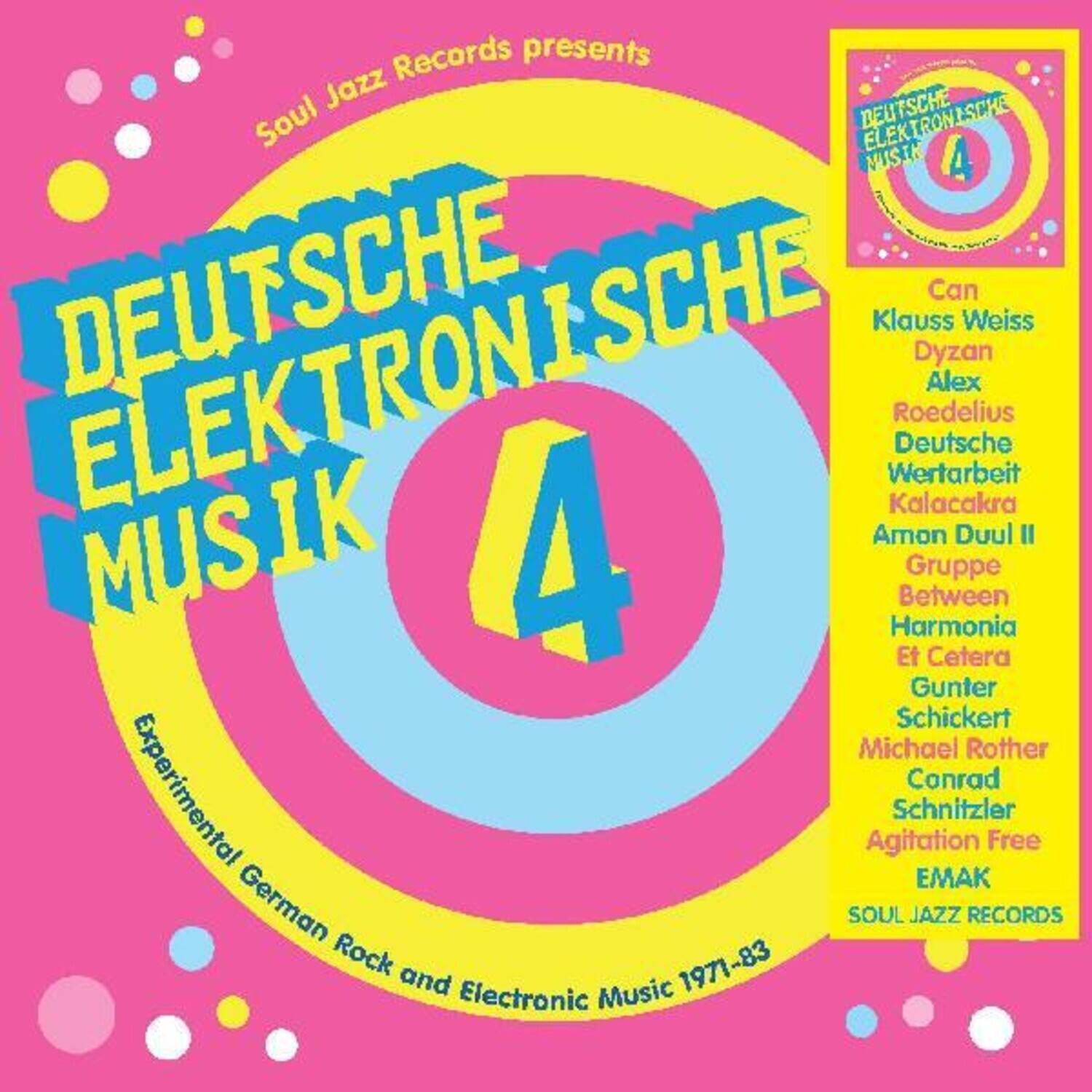 Soul Jazz Records presents  
DEUTSCHE ELEKTRONISCHE MUSIK 4  
Experimental German Rock and Electronic Music 1971-83  

Can  
Klaus Weiss  
Dyzen  
Alex Roedelius  
Deutsche Wertarbeit  
Kalacakra  
Amon Duul II  
Gruppe Between  
Harmonia  
Et Cetera  
Günter Schickert  
Michael Rother  
Conrad Schnitzler  
Agitation Free  
EMAK  

SOUL JAZZ RECORDS