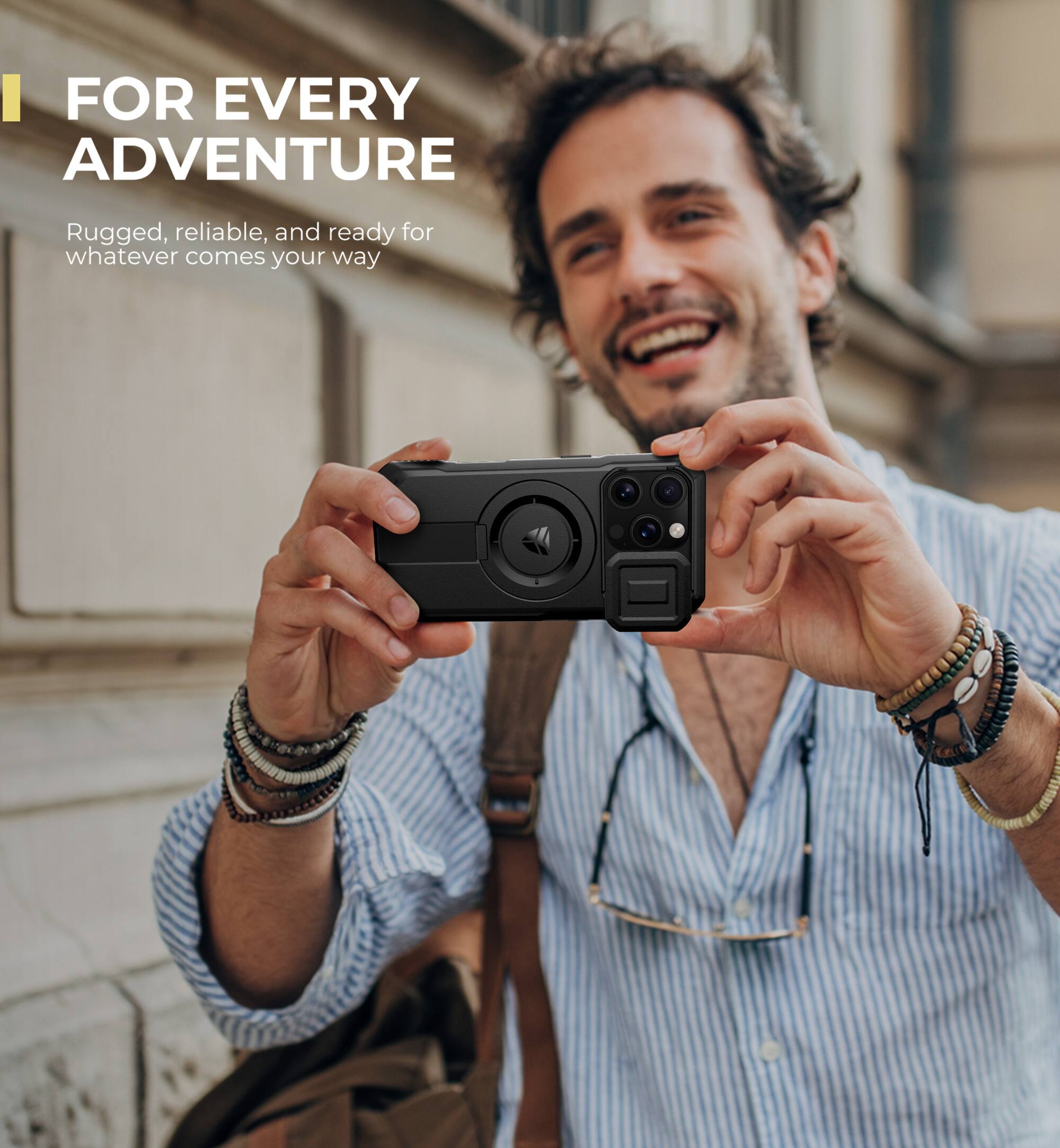 FOR EVERY ADVENTURE
Rugged, reliable, and ready for whatever comes your way