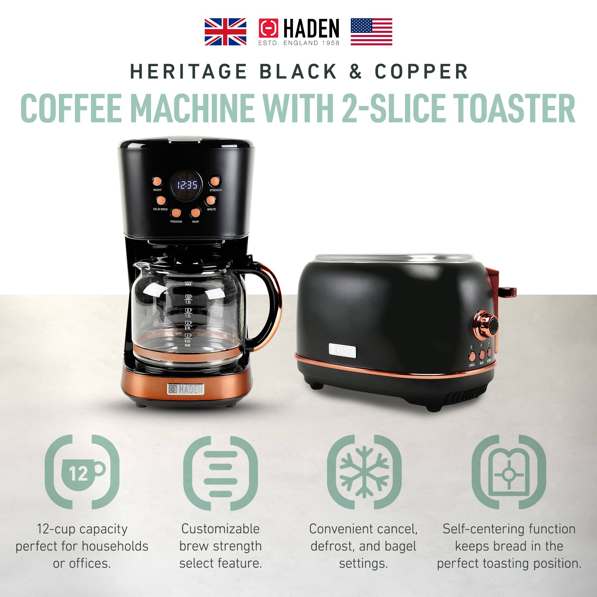 HADEN ENGLAND 1958  
HERITAGE BLACK & COPPER COFFEE MACHINE WITH 2-SLICE TOASTER

- 12-cup capacity perfect for households or offices.
- Customizable brew strength select feature.
- Convenient cancel, defrost, and bagel settings.
- Self-centering function keeps bread in the perfect toasting position.