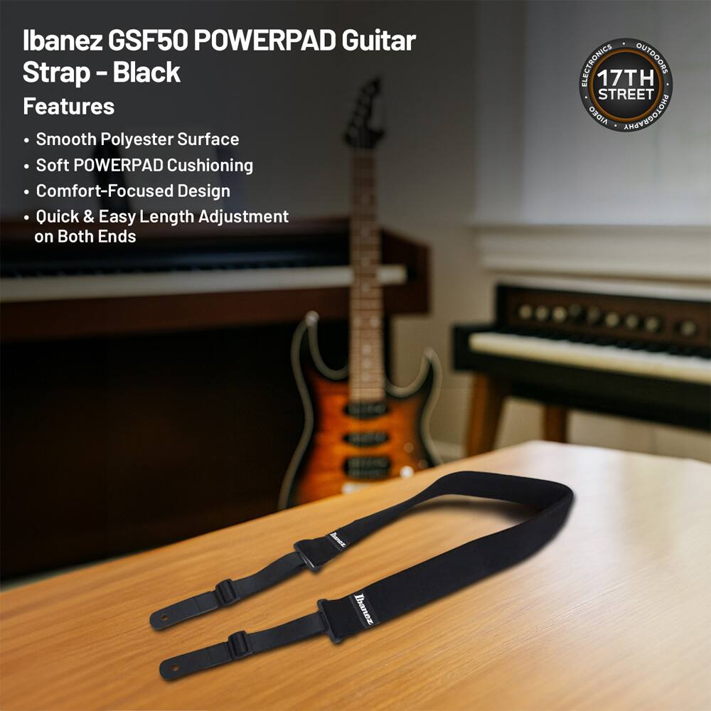Ibanez GSF50 POWERPAD Guitar Strap - Black

Features
- Smooth Polyester Surface
- Soft POWERPAD Cushioning
- Comfort-Focused Design
- Quick & Easy Length Adjustment on Both Ends

17TH STREET