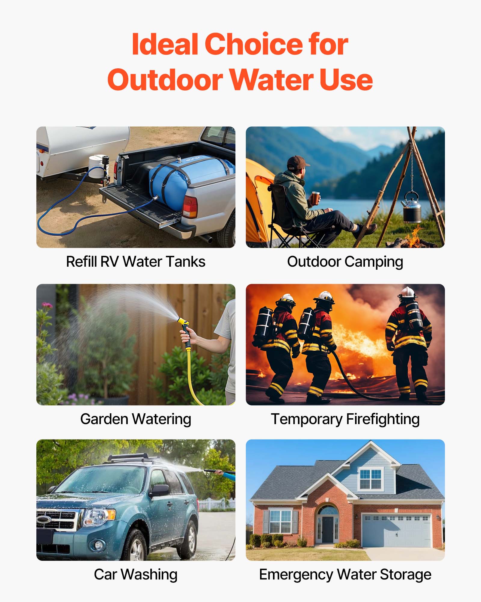 Ideal Choice for Outdoor Water Use

- Refill RV Water Tanks
- Outdoor Camping
- Garden Watering
- Temporary Firefighting
- Car Washing
- Emergency Water Storage
