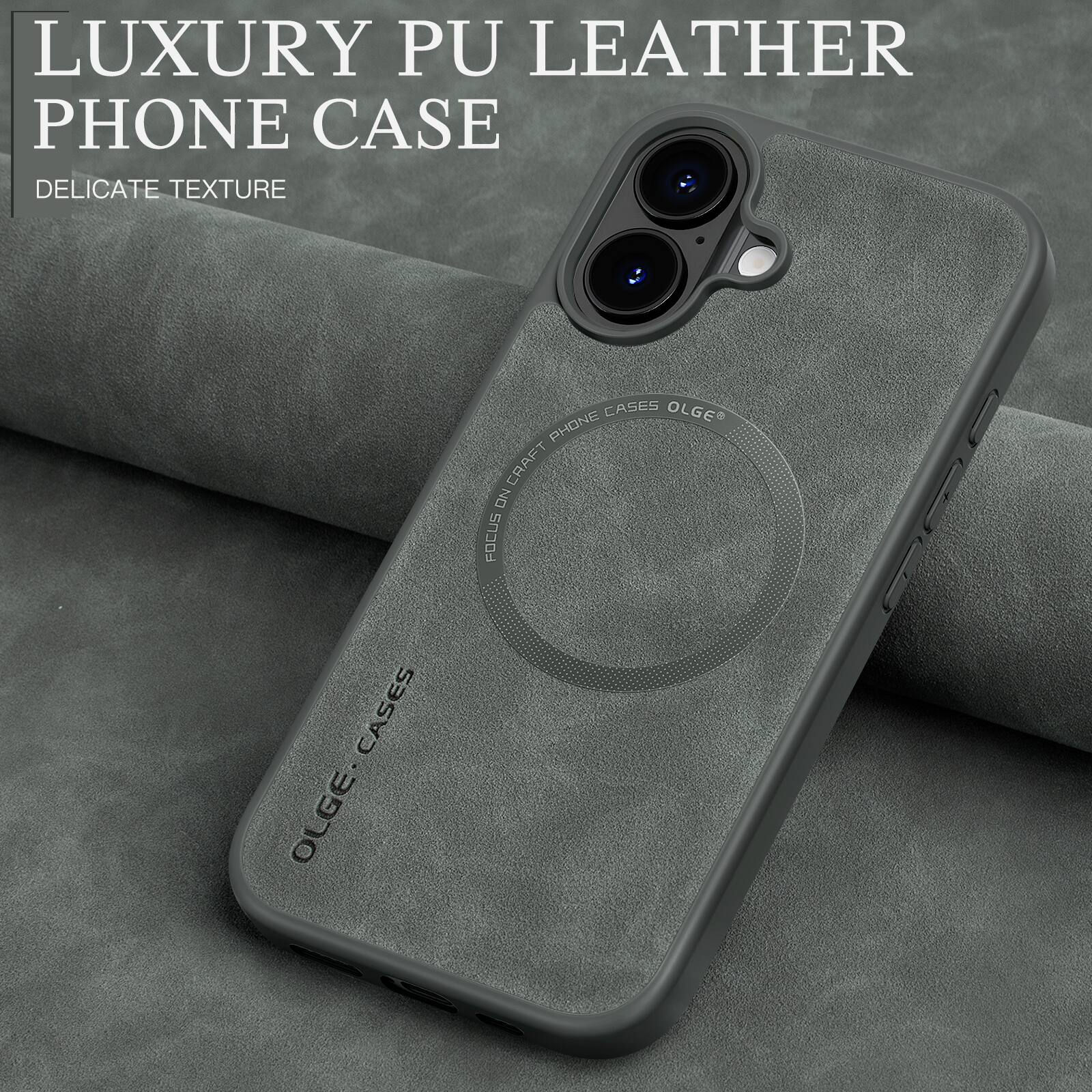LUXURY PU LEATHER PHONE CASE  
DELICATE TEXTURE  
OLGE CASES  
OLGE PHONE CASES  
FOCUS ON CRAFT