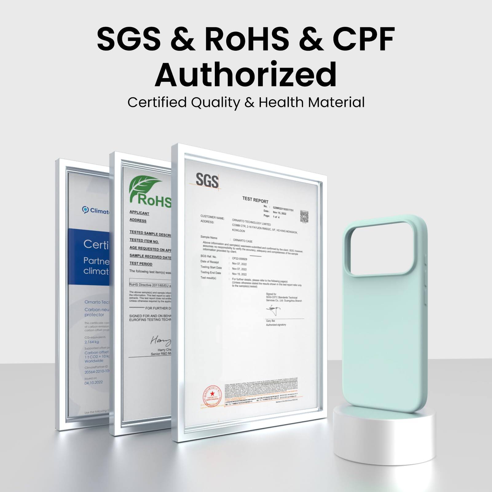 SGS & RoHS & CPF Authorized  
Certified Quality & Health Material  

SGS  
RoHS  
Climat  

Certified Partner  
Climat  

TEST REPORT  
SGS  

APPLICANT  
ADDRESS  

TESTED ITEM NO.  
TESTED SAMPLE DESCRIPTION  

AGE REQUESTED ON APPLICANT  
SAMPLE RECEIVED DATE  
TEST PERIOD  

The following - -tc SGS TEST REPORT - - SUUTINES - KOOREAN - - - Teing tN - - - A Diective an 18 Cnorio Tec Carlon neu potector FOR PURTIER - SONO - I - E C TESTING - - 2,164 - N Cortim cman 1002 10 abiebicin Hong ITY ON Serie A - 205442210 1 OE 10:2022  

Ornaro Tech  
Carbon new protector  

2,164 kg  
11 C02 - 10K  
205442210-10  
04.10.2022  

SGS  
RoHS  
Climat  

TEST REPORT  
SGS  

APPLICANT