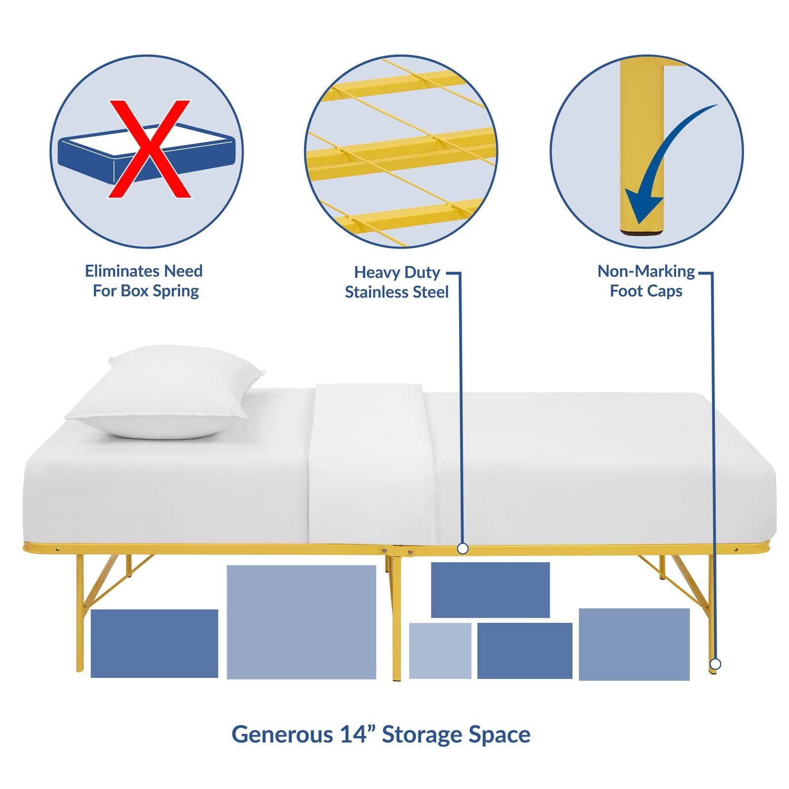 - Eliminates Need For Box Spring
- Heavy Duty Stainless Steel
- Non-Marking Foot Caps
- Generous 14" Storage Space