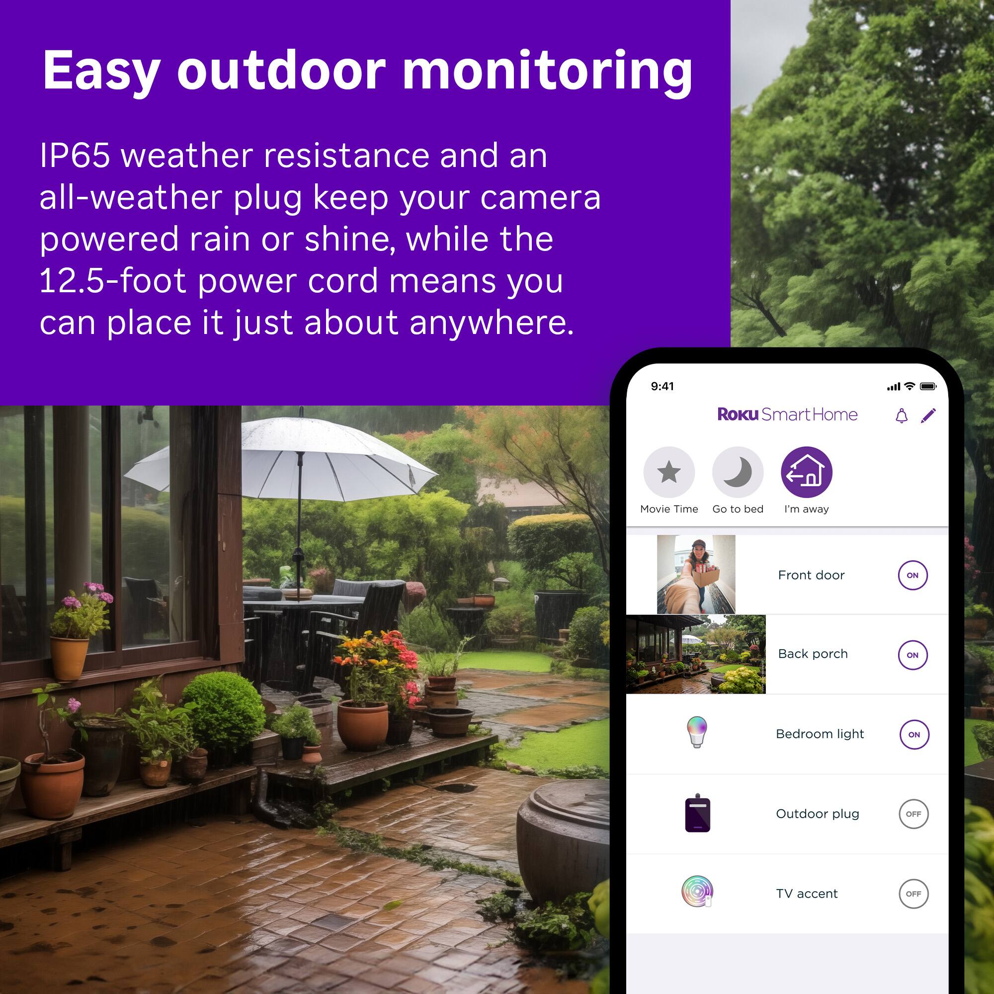 Easy Outdoor Monitoring: IP65 weather resistance and an all-weather plug keep your camera powered rain or shine, while the 12.5-foot power cord means you can place it just about anywhere.