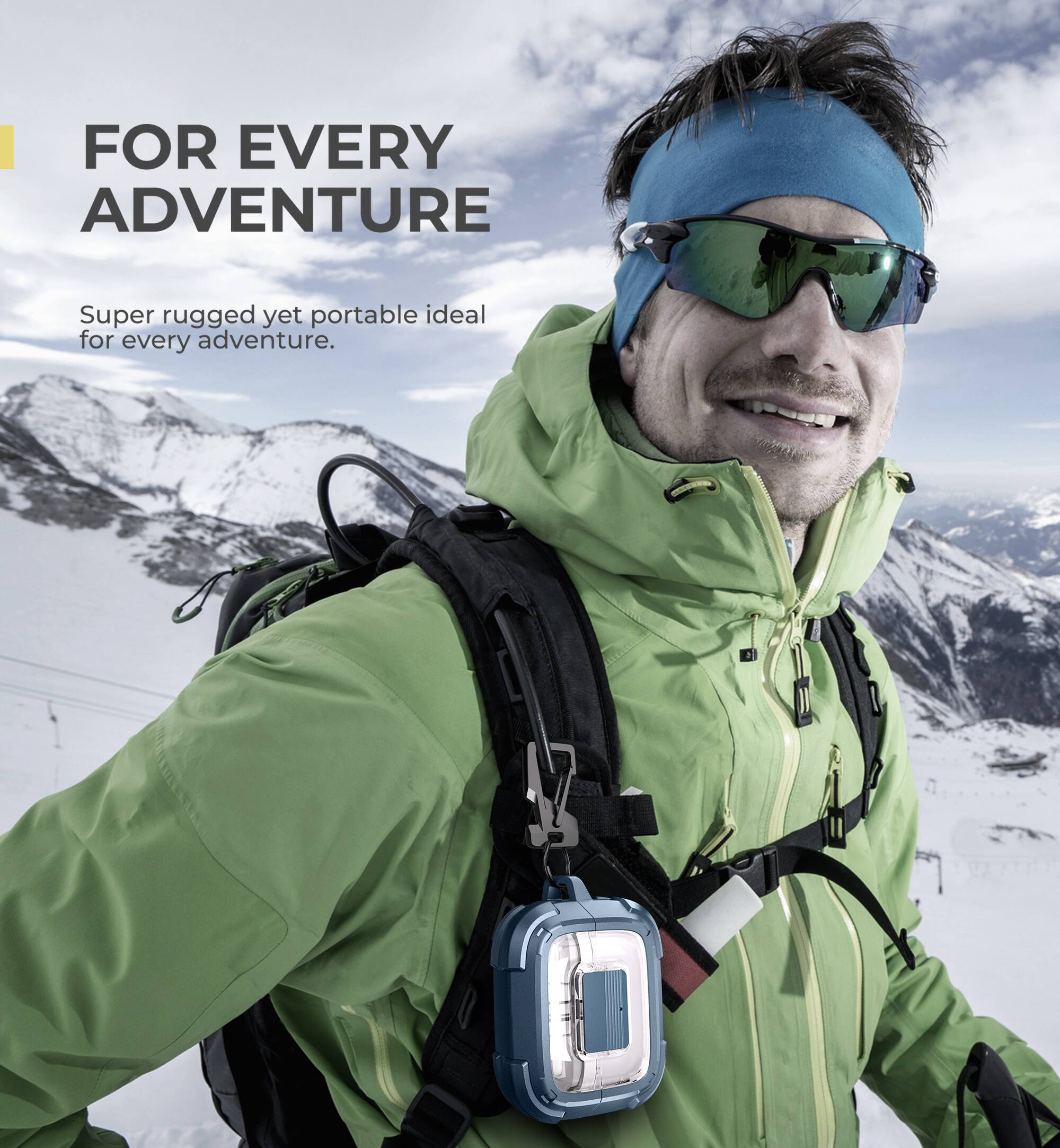 FOR EVERY ADVENTURE

Super rugged yet portable ideal for every adventure.