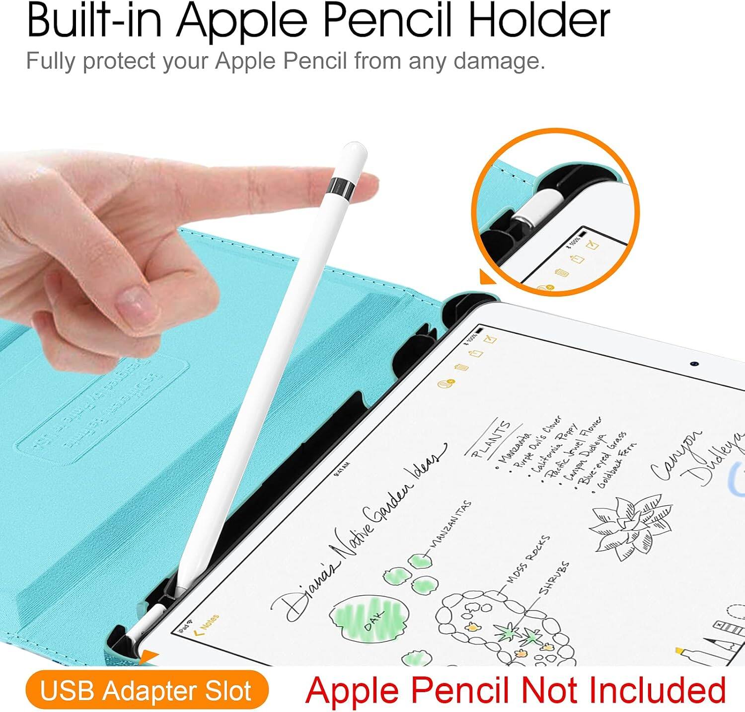 Built-in Apple Pencil Holder  
Fully protect your Apple Pencil from any damage.

Clover Pappy Flower PLANTS Manzenta Owl's kwel Doleya Grass Fern BATAN Ideas Purple California Partic Carropor eyed Goldback Company Dluslega "Blue" Garden MANZANITAS Native ROCKS MOSS SHRUBS PMP Diana's DAK USB Adapter Slot Apple Pencil Not Included
