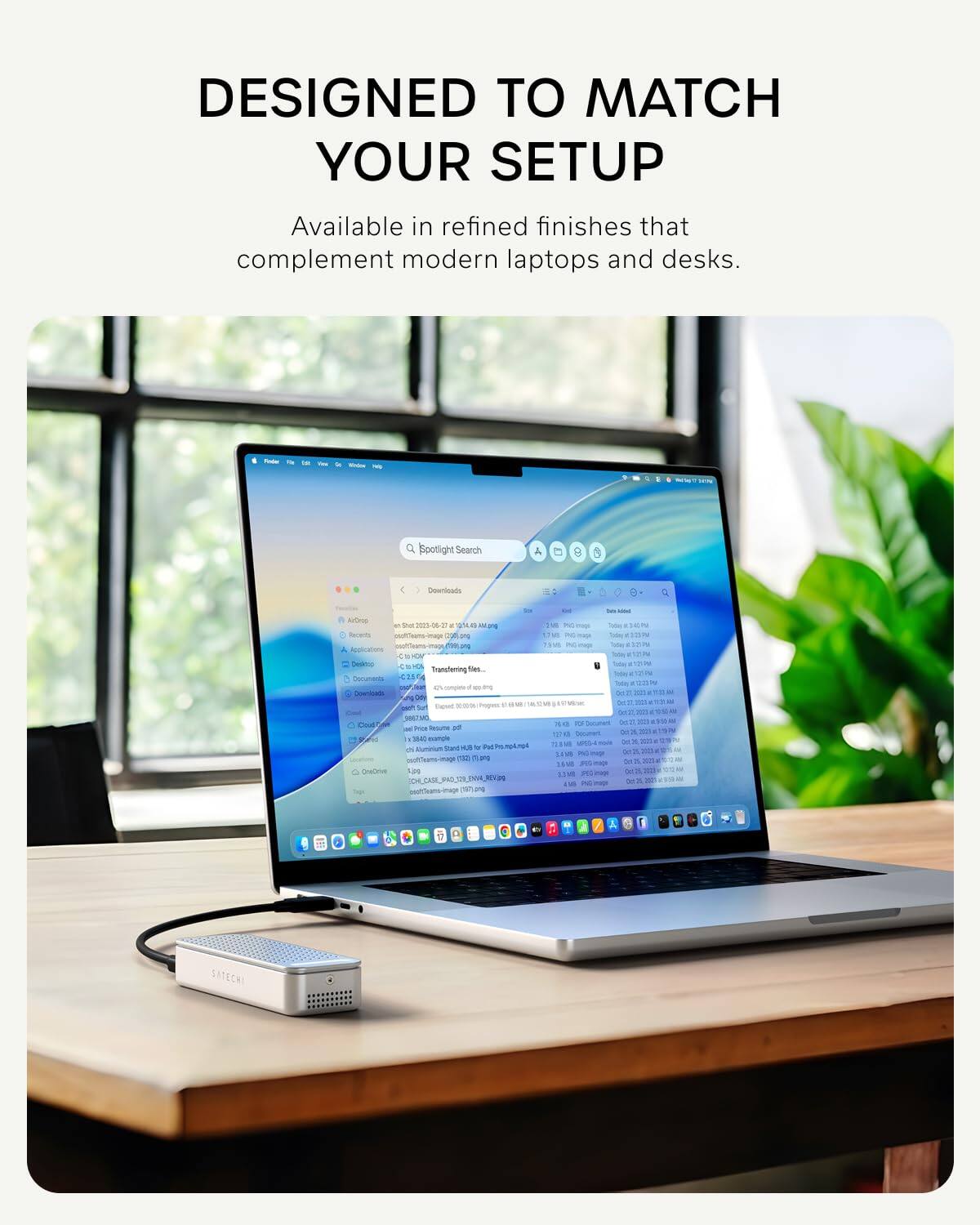 DESIGNED TO MATCH YOUR SETUP

Available in refined finishes that complement modern laptops and desks.