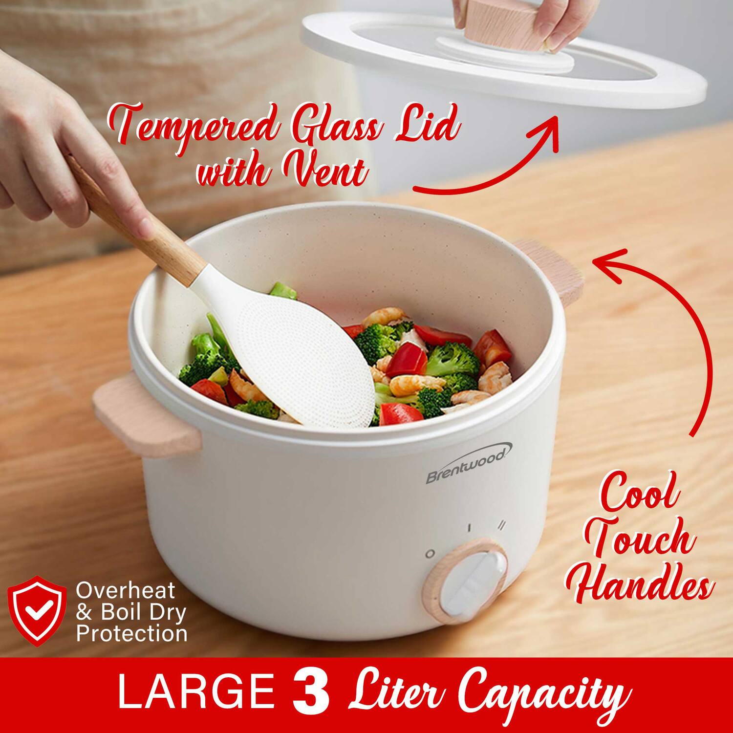 Tempered Glass Lid with Vent  
Cool Touch Handles  
Overheat & Boil Dry Protection  
LARGE 3 Liter Capacity