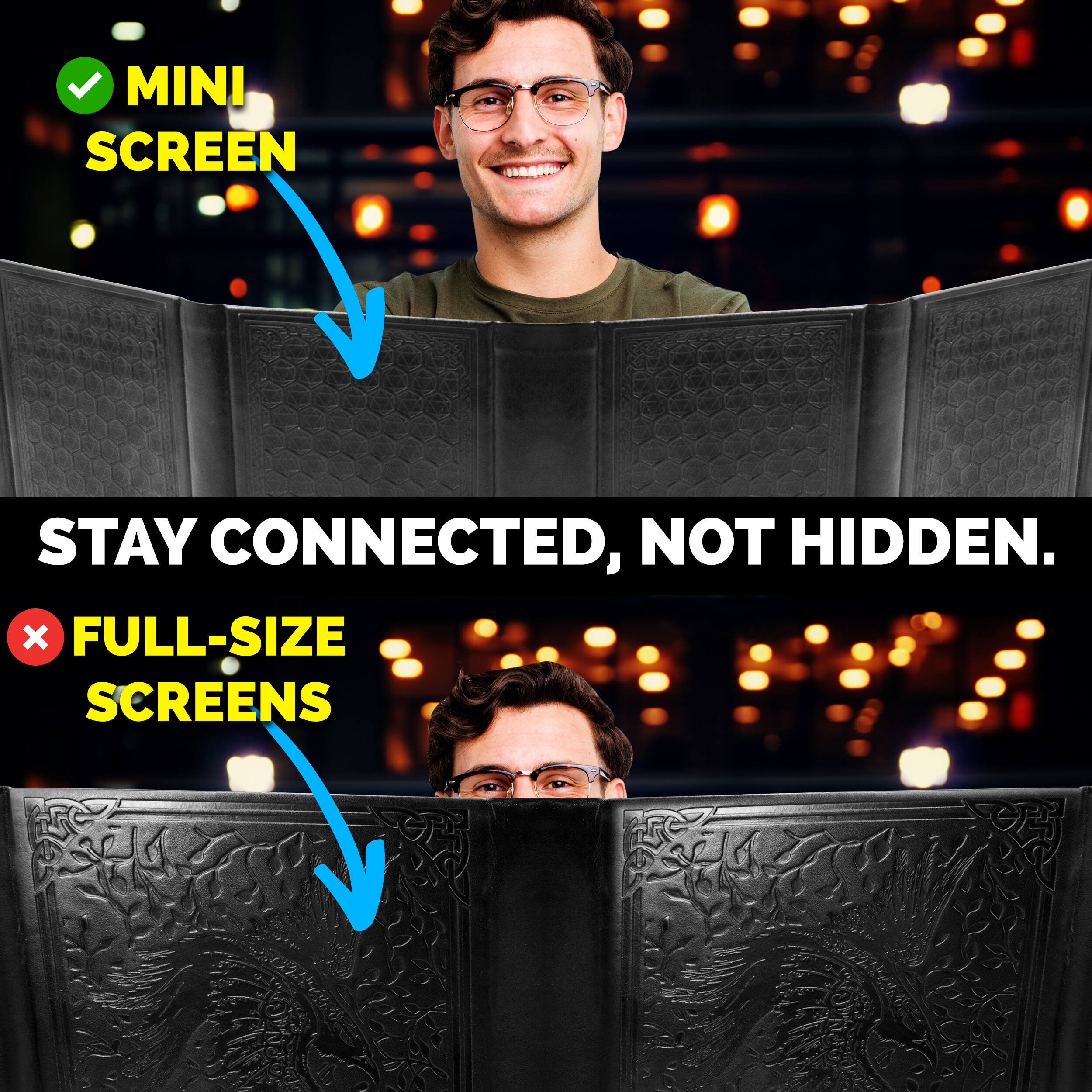 MINI SCREEN  
STAY CONNECTED, NOT HIDDEN.  
FULL-SIZE SCREENS