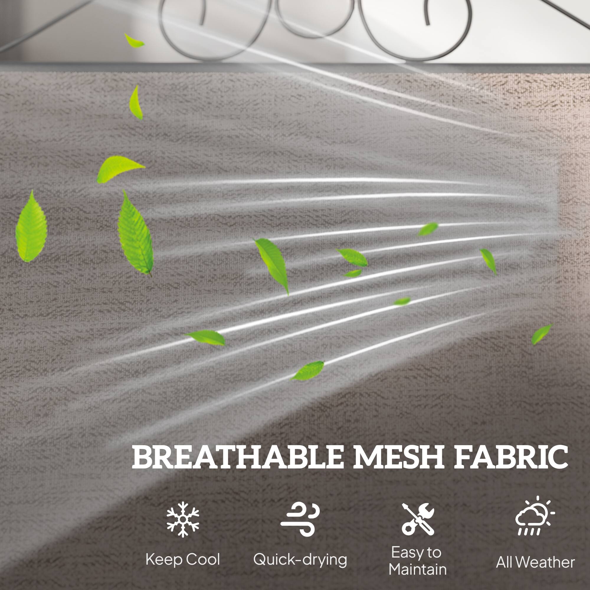 BREATHABLE MESH FABRIC

- Keep Cool
- Quick-drying
- Easy to Maintain
- All Weather