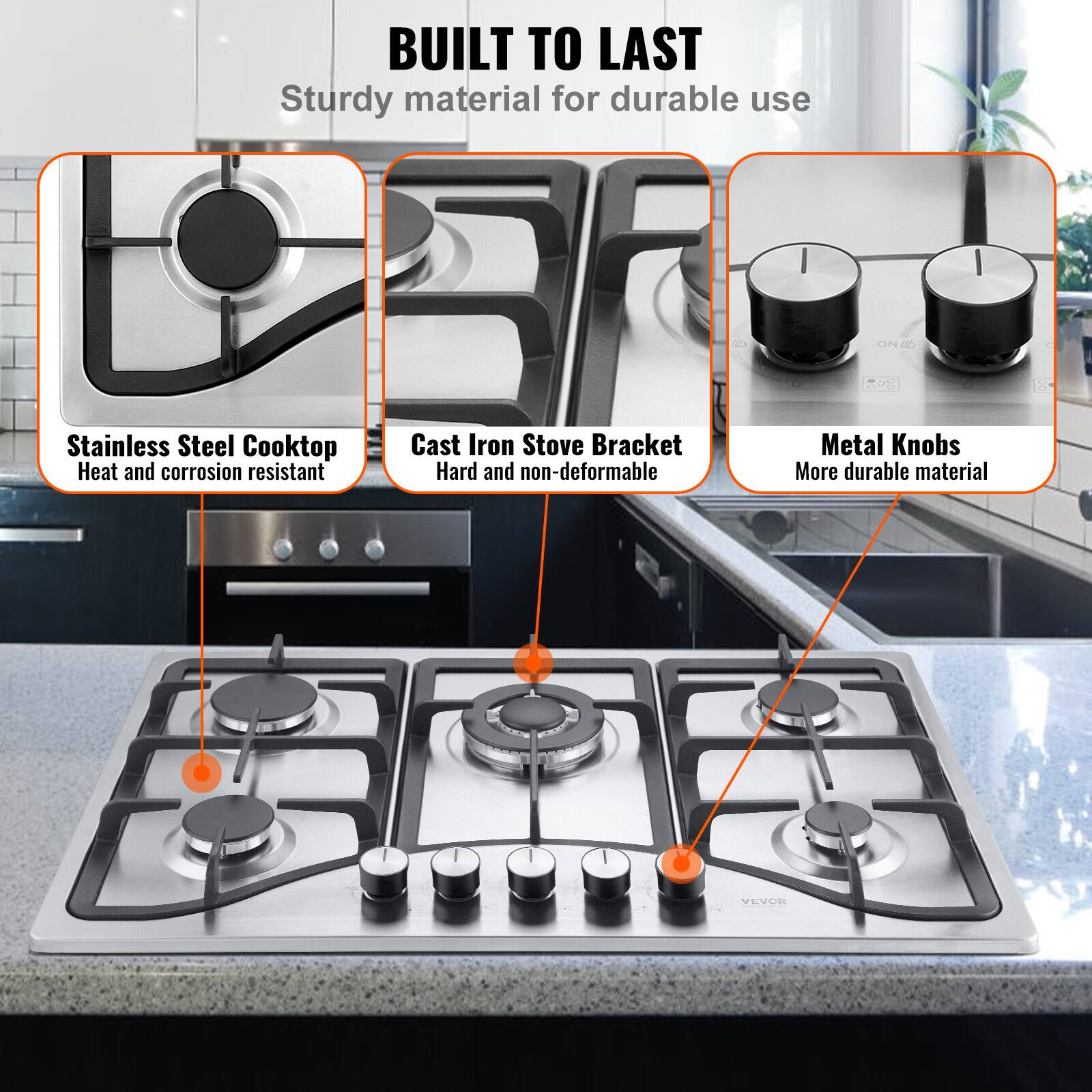 BUILT TO LAST  
Sturdy material for durable use  

- Stainless Steel Cooktop  
  Heat and corrosion resistant  

- Cast Iron Stove Bracket  
  Hard and non-deformable  

- Metal Knobs  
  More durable material