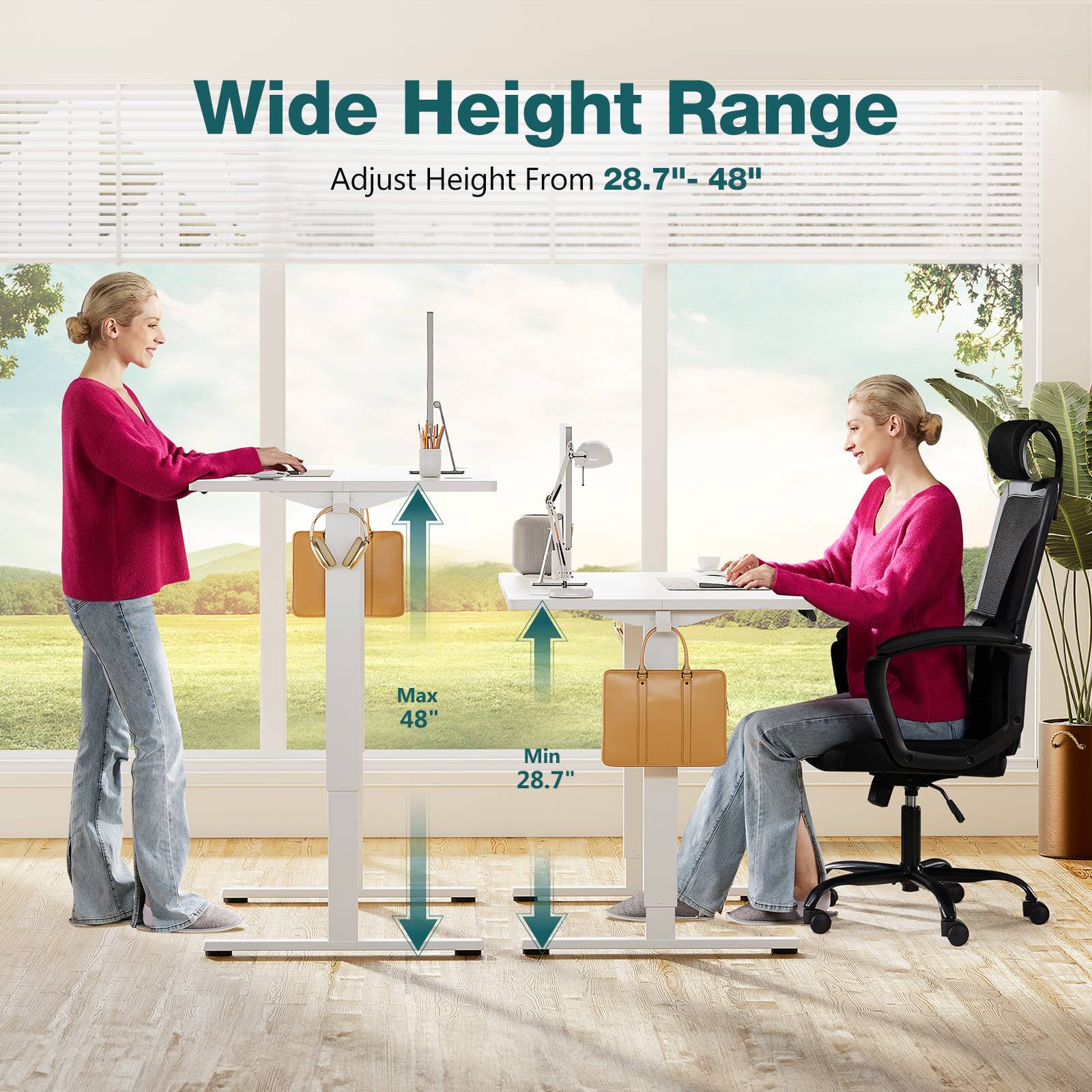 Wide Height Range  
Adjust Height From 28.7" - 48"  
Max 48"  
Min 28.7"