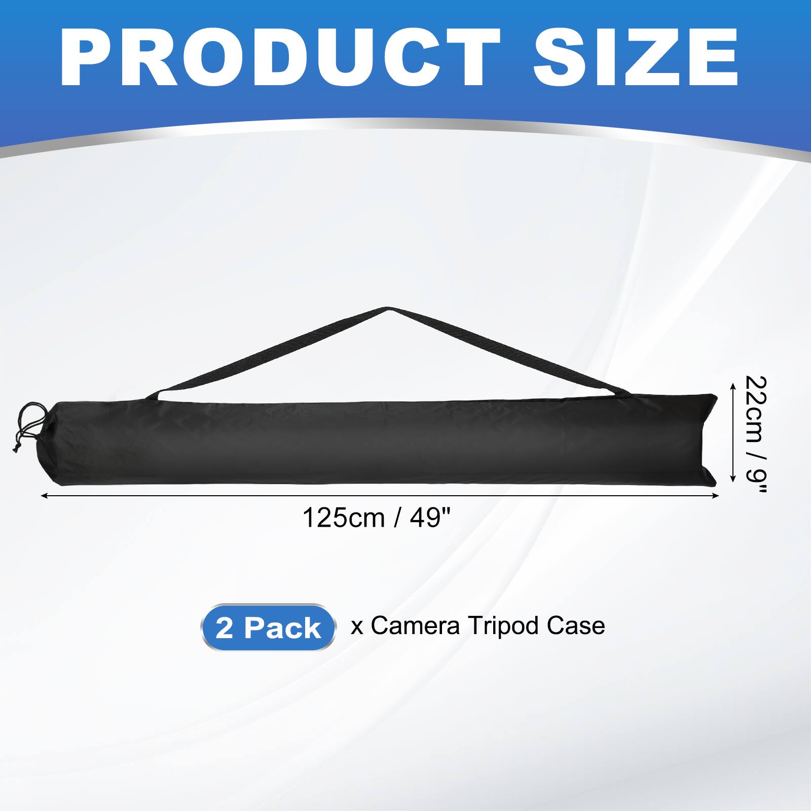 PRODUCT SIZE  
125cm / 49" / 49"  
22cm / 9"  
2 Pack x Camera Tripod Case