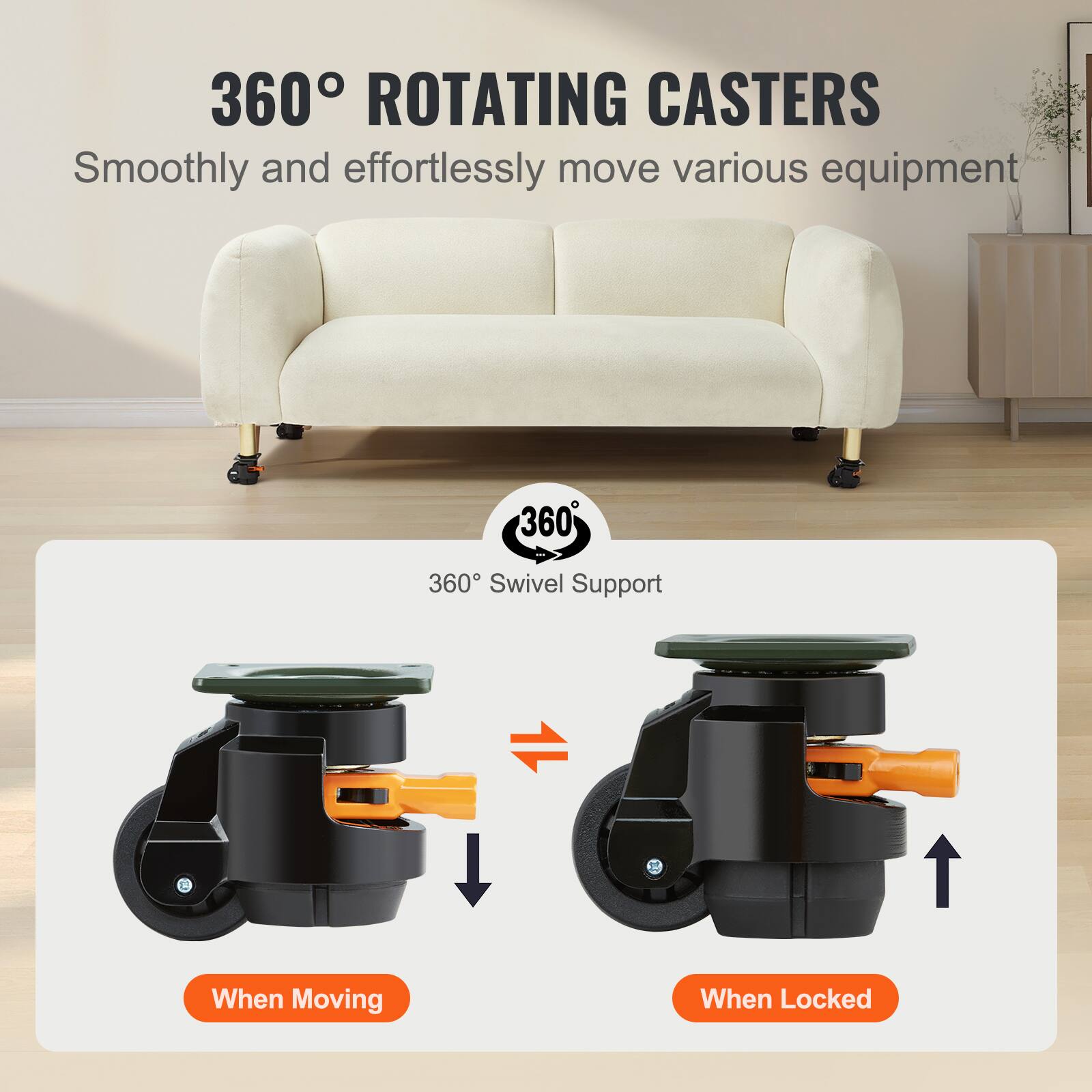 360° ROTATING CASTERS  
Smoothly and effortlessly move various equipment  

360° Swivel Support  
When Moving  
When Locked