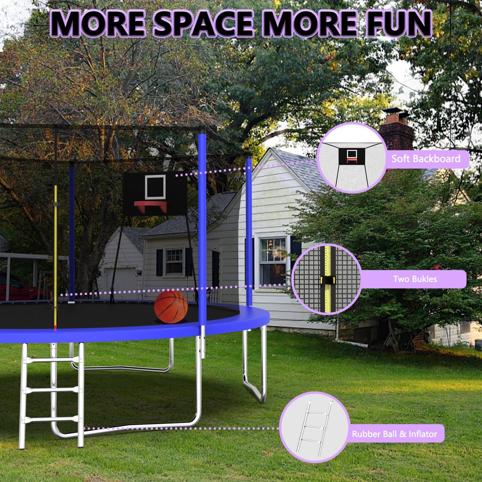 MORE SPACE MORE FUN

- Soft Backboard
- Two Buckles
- Rubber Ball & Inflator