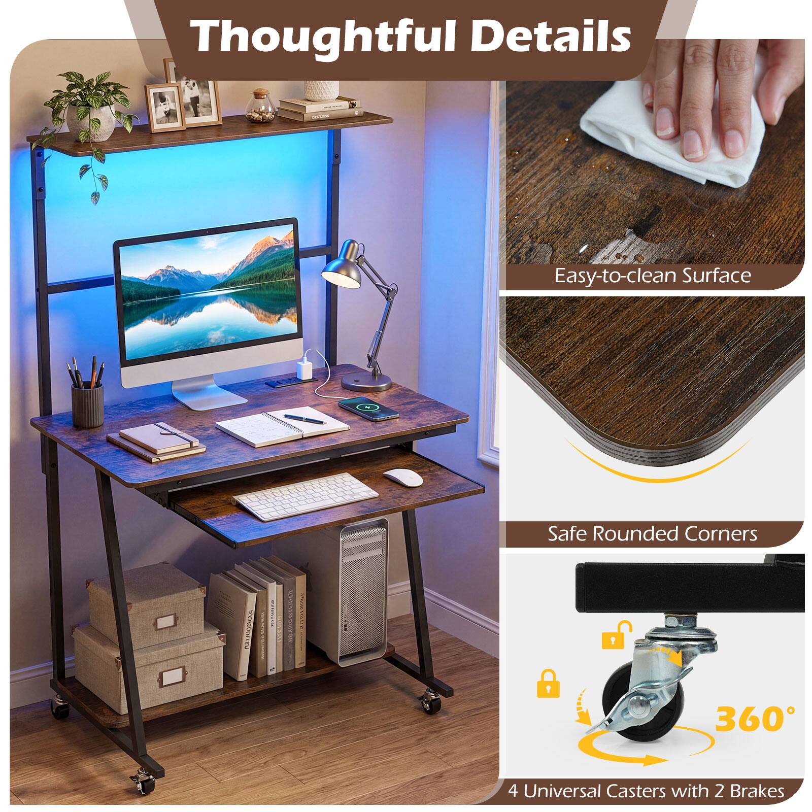 Thoughtful Details

- Easy-to-clean Surface
- Safe Rounded Corners
- 4 Universal Casters with 2 Brakes