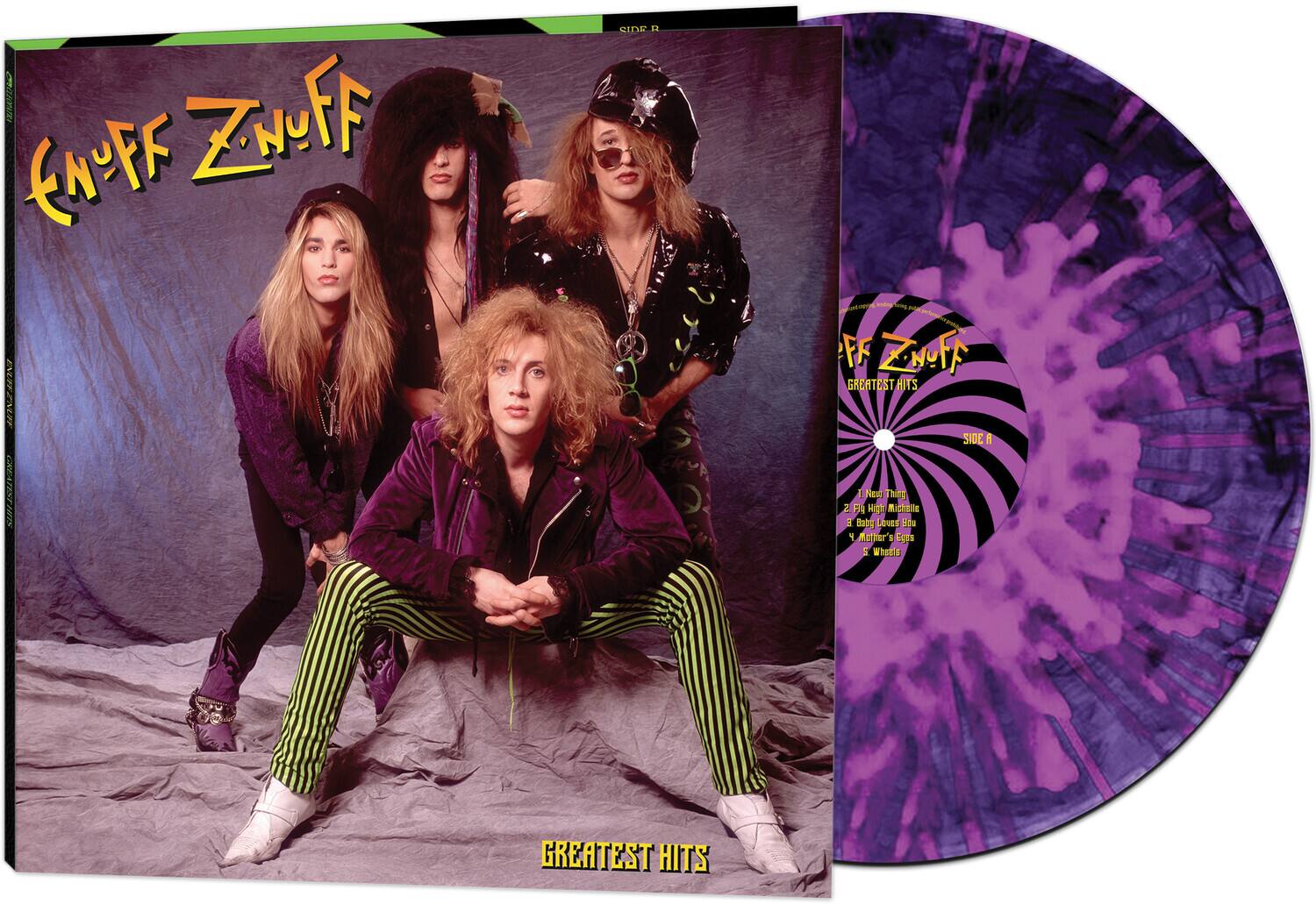 ENUFF ZNUFF  
GREATEST HITS  
SIDE A  
1. Little Things  
2. Fly High  
3. Baby  
4. Mother's Love  
5. Whee's