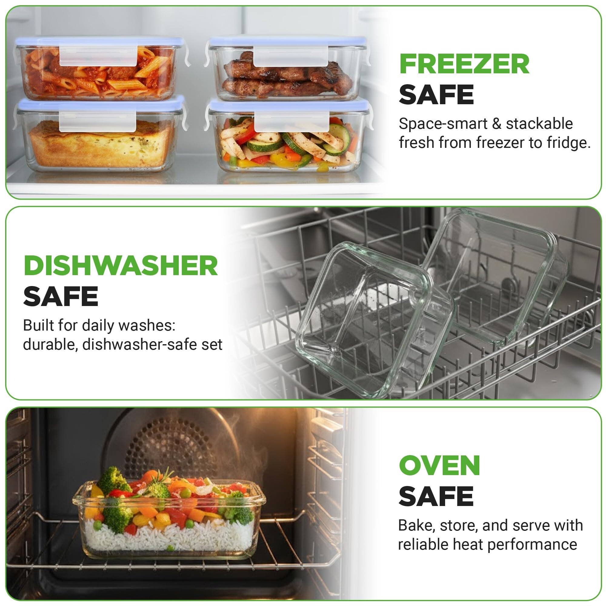 - FREEZER SAFE  
  Space-smart & stackable fresh from freezer to fridge.

- DISHWASHER SAFE  
  Built for daily washes: durable, dishwasher-safe set

- OVEN SAFE  
  Bake, store, and serve with reliable heat performance