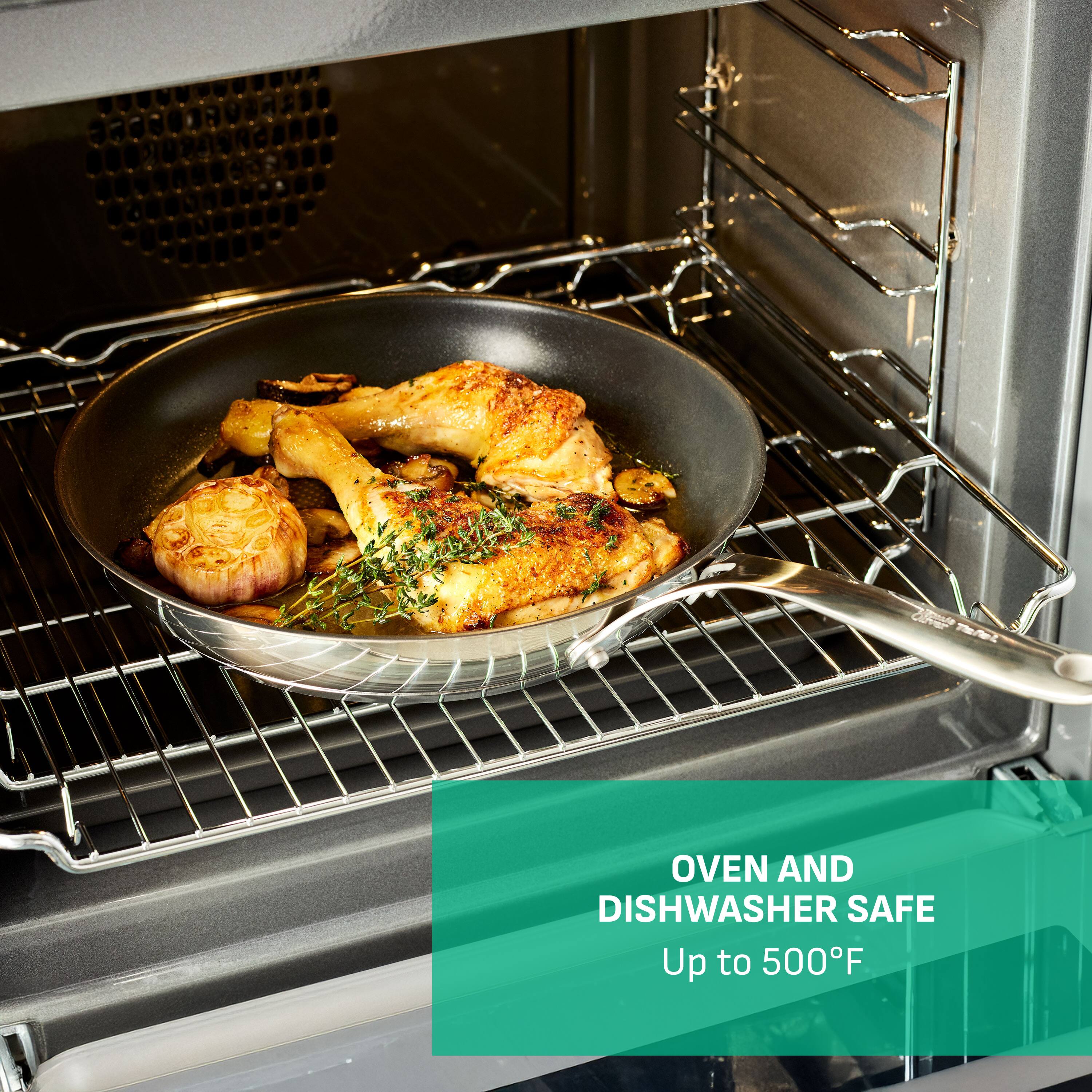 OVEN AND DISHWASHER SAFE  
Up to 500°F