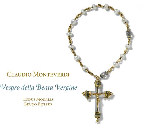 CLAUDIO MONTEVERDI  
Vespro della Beata Vergine  

LUDUS MODALIS  
BRUNO BOTERF