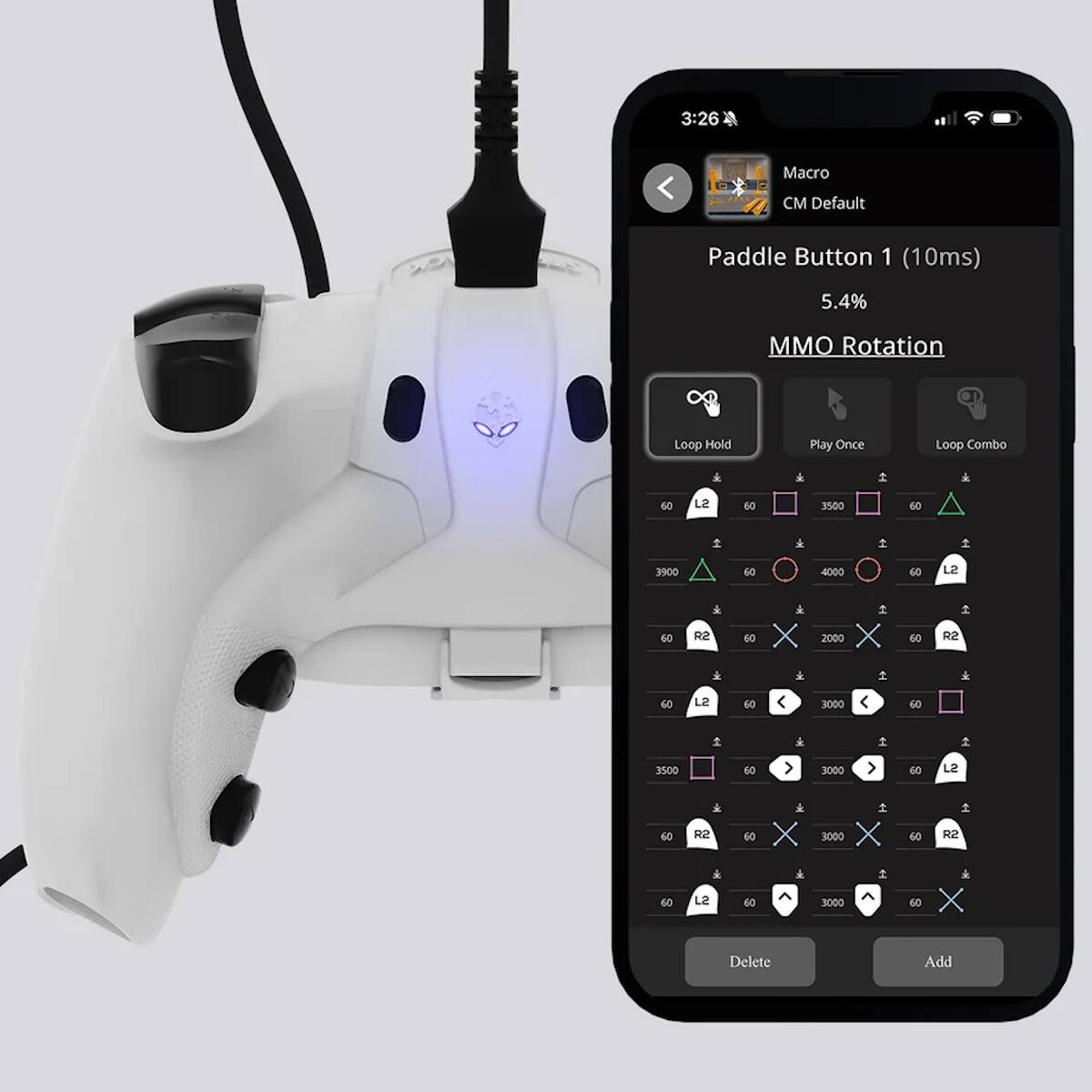3:26  
Macro  
CM Default  
Paddle Button 1 (10ms)  
5.4%  
MMO Rotation  
Loop Hold  
Play Once  
Loop Combo  
60  
L2  
60  
3500  
60  
3900  
60  
4000  
60  
L2  
60  
R2  
60  
2000  
60  
R2  
&  
60  
L2  
60  
3000  
60  
3500  
60  
3000  
60  
L2  
60  
R2  
60  
3000 X  
60  
R2  
&  
60  
L2  
60  
3000  
60  
Delete  
Add  
iPhone sold separately.