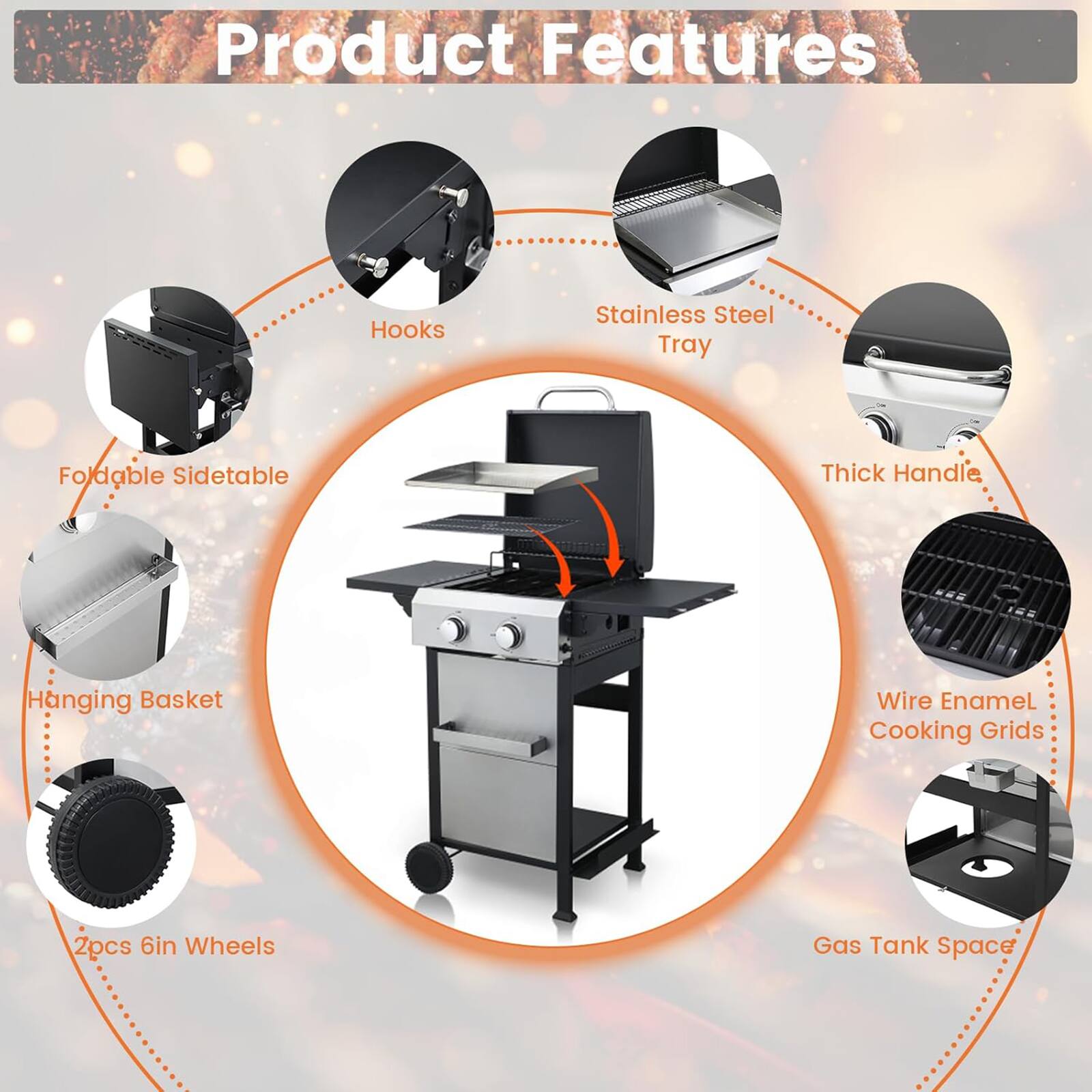 Product Features

- Hooks
- Stainless Steel Tray
- Thick Handle
- Wire Enamel Cooking Grids
- Gas Tank Space
- Foldable Sidetable
- Hanging Basket
- 2pcs 6in Wheels