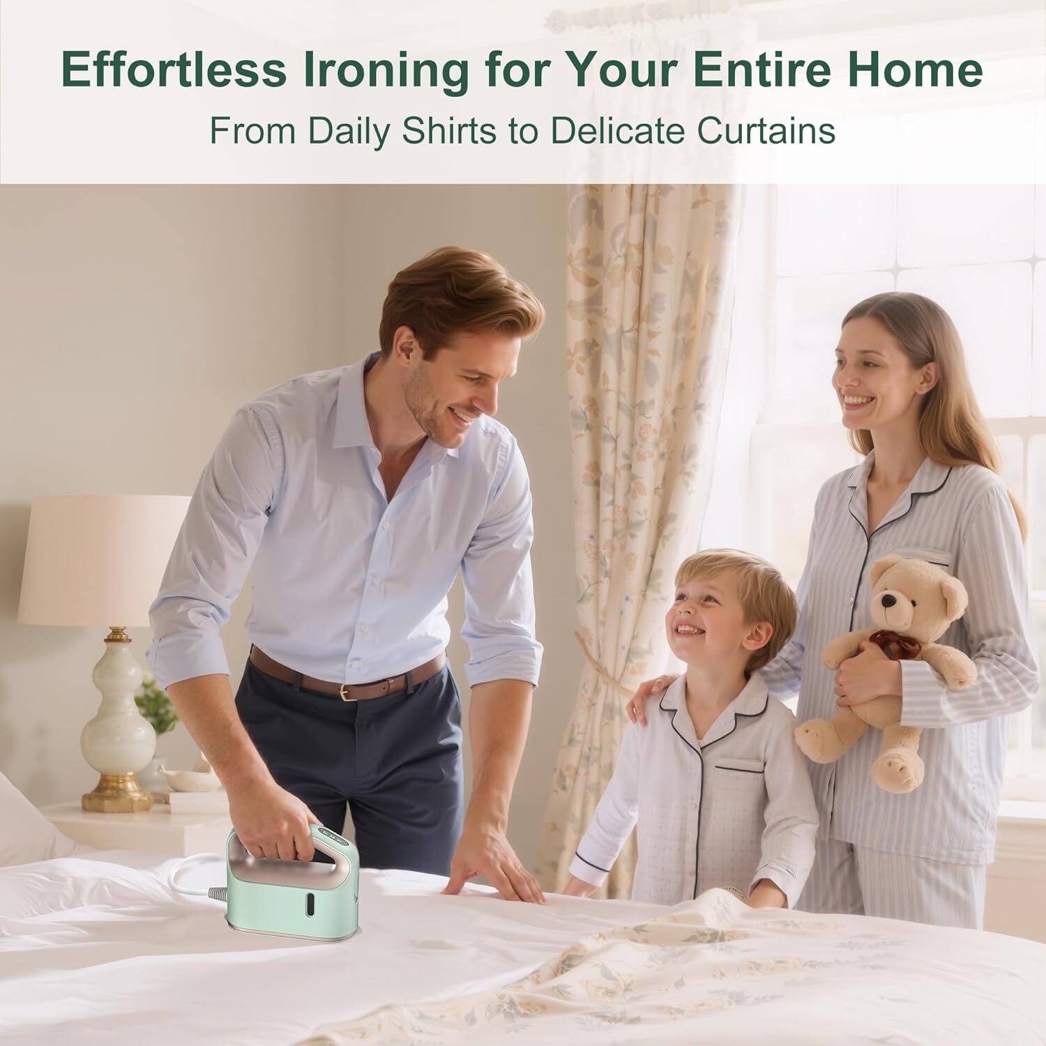 Effortless Ironing for Your Entire Home  
From Daily Shirts to Delicate Curtains