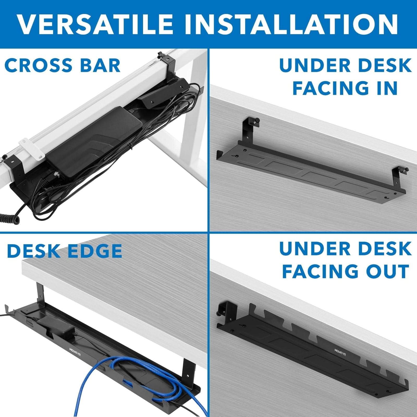VERSATILE INSTALLATION

CROSS BAR

UNDER DESK FACING IN

DESK EDGE

UNDER DESK FACING OUT
