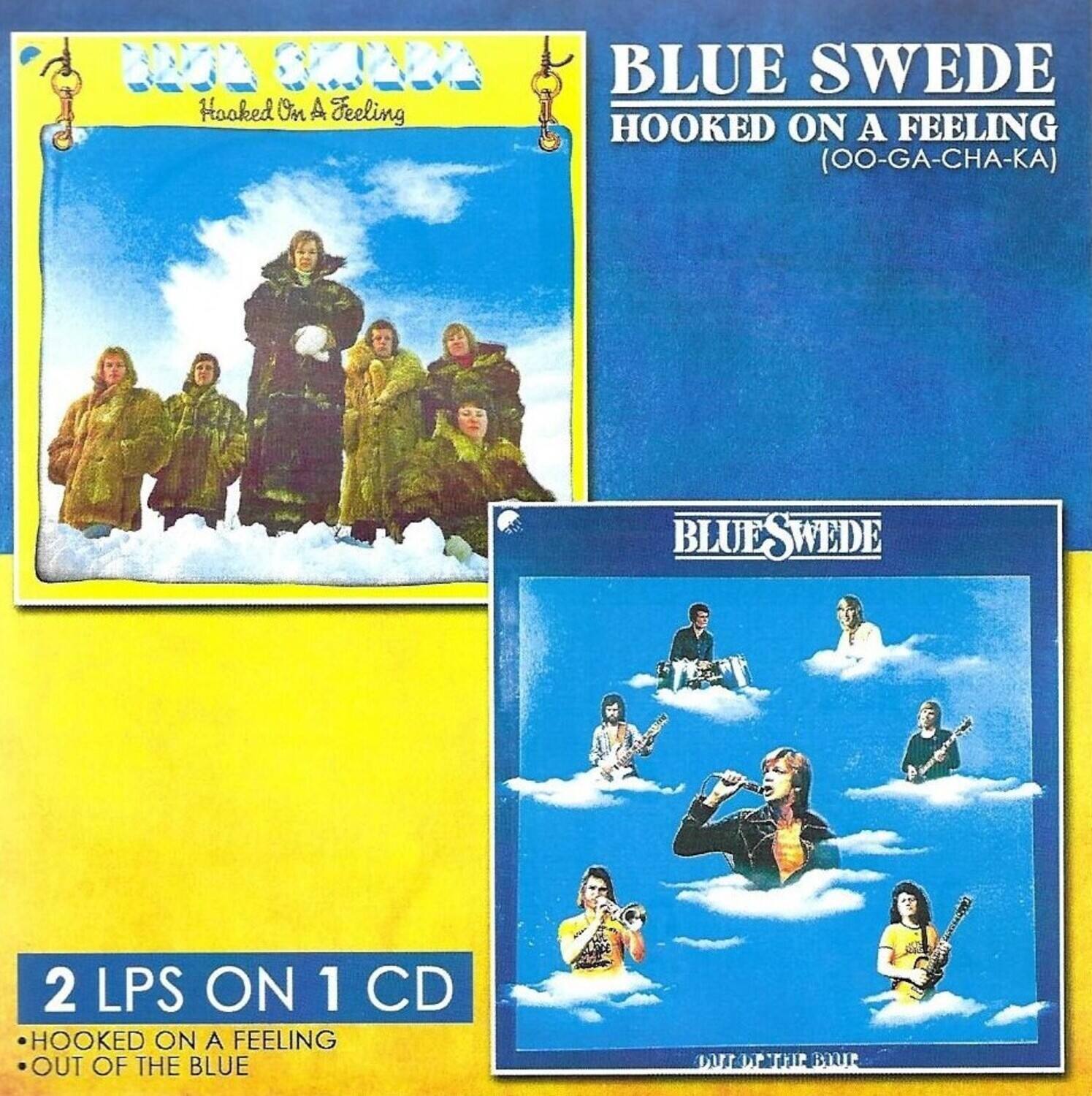**Front Cover:**

- **Top Left:**  
  "BLUE SWEDE"  
  "Hooked On A Feeling"  

- **Top Right:**  
  "BLUE SWEDE"  
  "HOOKED ON A FEELING"  
  "(OO-GA-CHA-KA)"  

- **Bottom Right:**  
  "OUT OF THE BLUE"  

**Back Cover:**

- **Top Left:**  
  "BLUE SWEDE"  
  "Hooked On A Feeling"  

- **Bottom Left:**  
  "2 LPS ON 1 CD"  
  "- HOOKED ON A FEELING"  
  "- OUT OF THE BLUE"  

- **Bottom Right:**  
  "OUT OF THE BLUE"