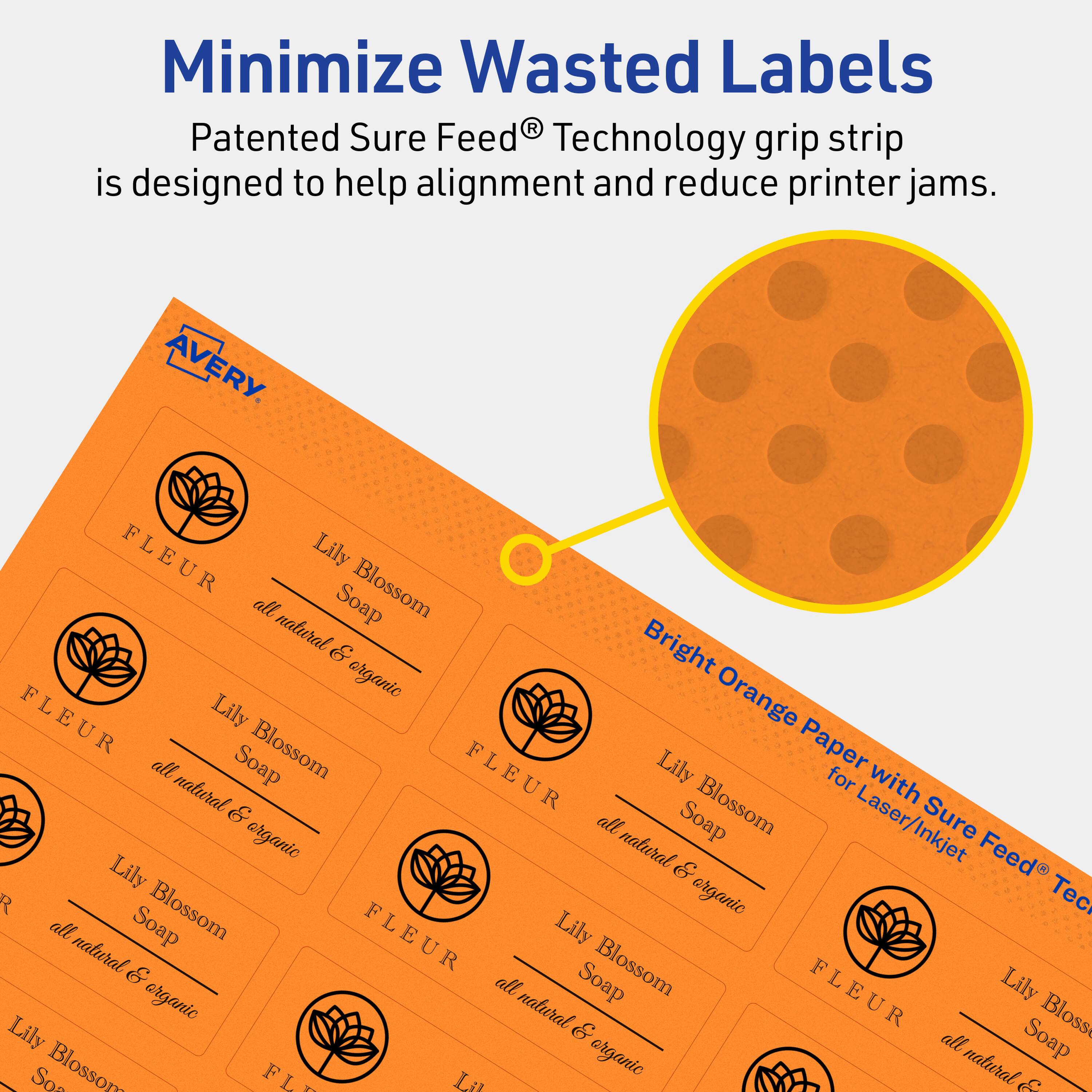 Minimize Wasted Labels

Patented Sure Feed® Technology grip strip is designed to help alignment and reduce printer jams.

AVERY

FLEUR Lily Blossom all natural & organic

Bright Orange Paper with Sure Feed® Technology for Laser/Inkjet