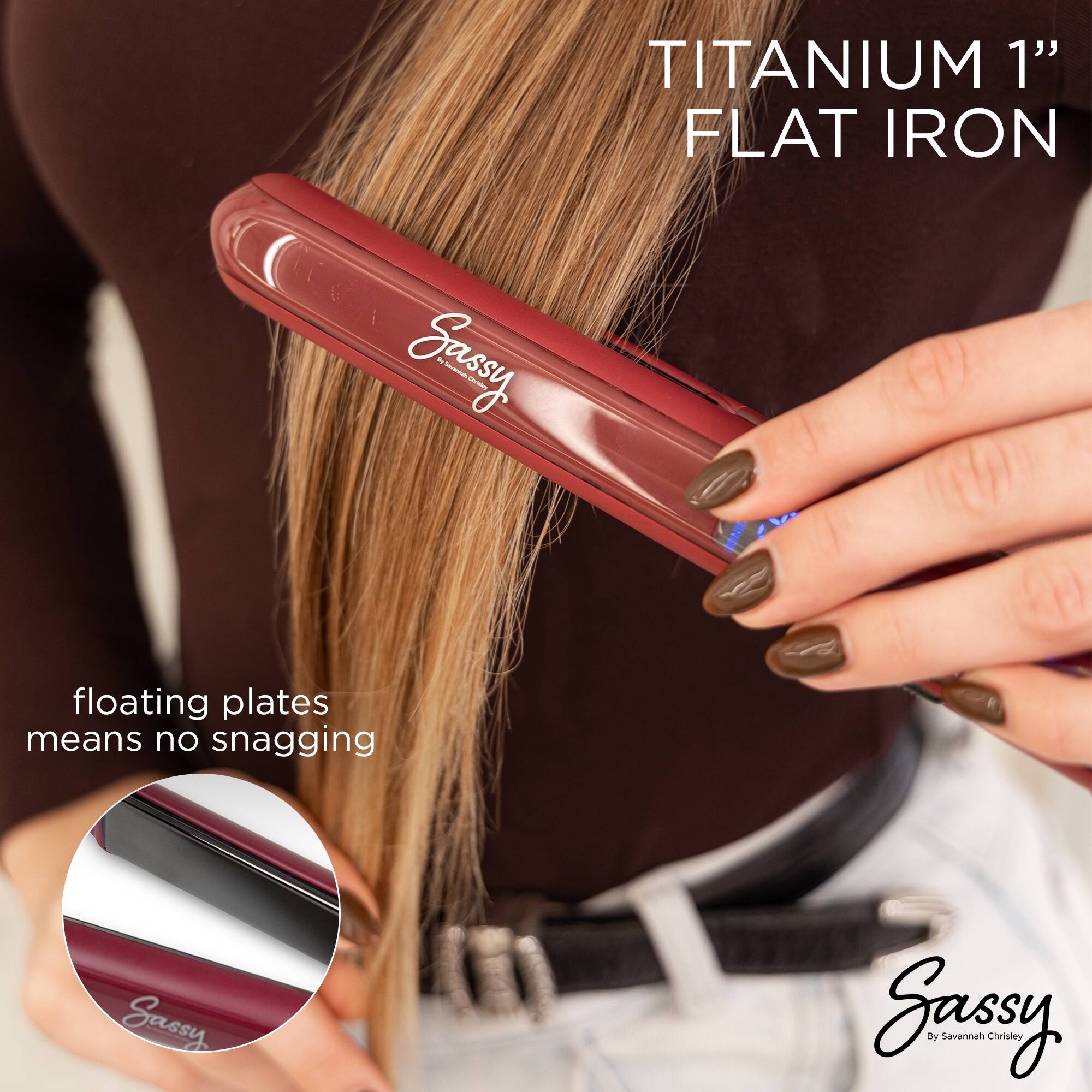 TITANIUM 1" FLAT IRON

floating plates means no snagging

Sassy by Savannah Chrisley