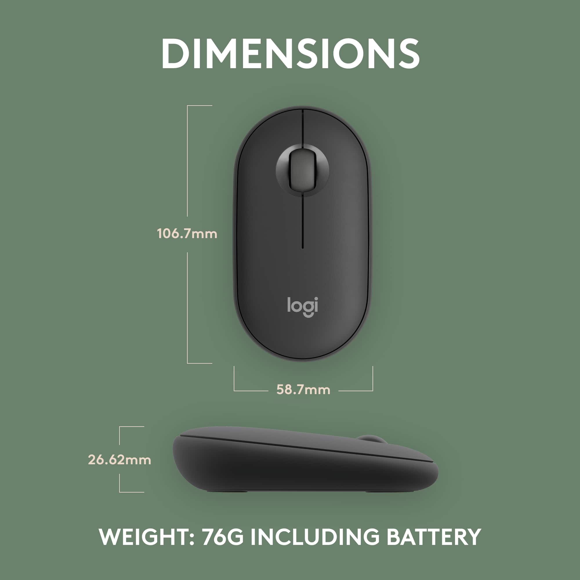 Dimensions: 106.7mm (logi) 58.7mm (26.62mm)
Weight: 76G (including battery)