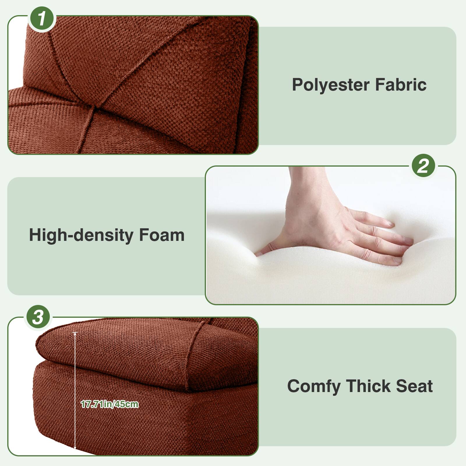 1. Polyester Fabric  
2. High-density Foam  
3. Comfy Thick Seat  
   17.71in/45cm