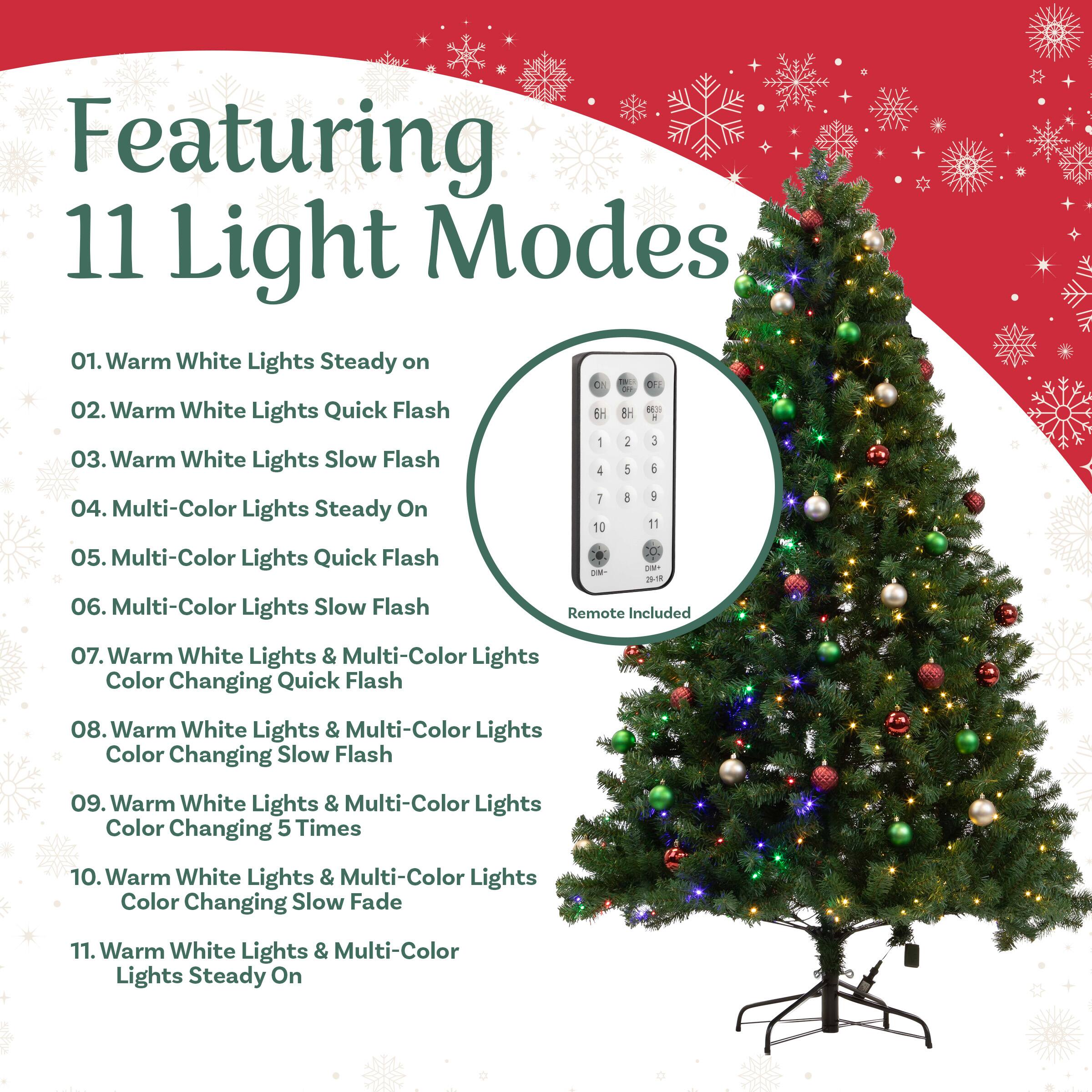 Featuring 11 Light Modes

01. Warm White Lights Steady On  
02. Warm White Lights Quick Flash  
03. Warm White Lights Slow Flash  
04. Multi-Color Lights Steady On  
05. Multi-Color Lights Quick Flash  
06. Multi-Color Lights Slow Flash  
07. Warm White Lights & Multi-Color Lights Color Changing Quick Flash  
08. Warm White Lights & Multi-Color Lights Color Changing Slow Flash  
09. Warm White Lights & Multi-Color Lights Color Changing 5 Times  
10. Warm White Lights & Multi-Color Lights Color Changing Slow Fade  
11. Warm White Lights & Multi-Color Lights Steady On  

Remote Included