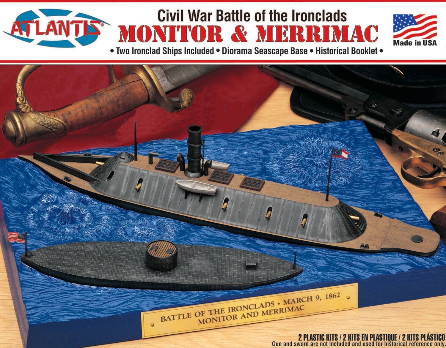 Civil War Battle of the Ironclads: MONITOR & MERRIMAC  
Made in USA  
Two Ironclad Ships Included • Diorama Seascape Base • Historical Booklet  

March 9, 1862: The Ironclads: MERRIMAC BATTLE OF AND MONITOR  

2 PLASTIC KITS / 2 KITS EN PLASTIQUE / 2 KITS PLÁSTICO  

Gun and sword are not included and used for historical reference only.