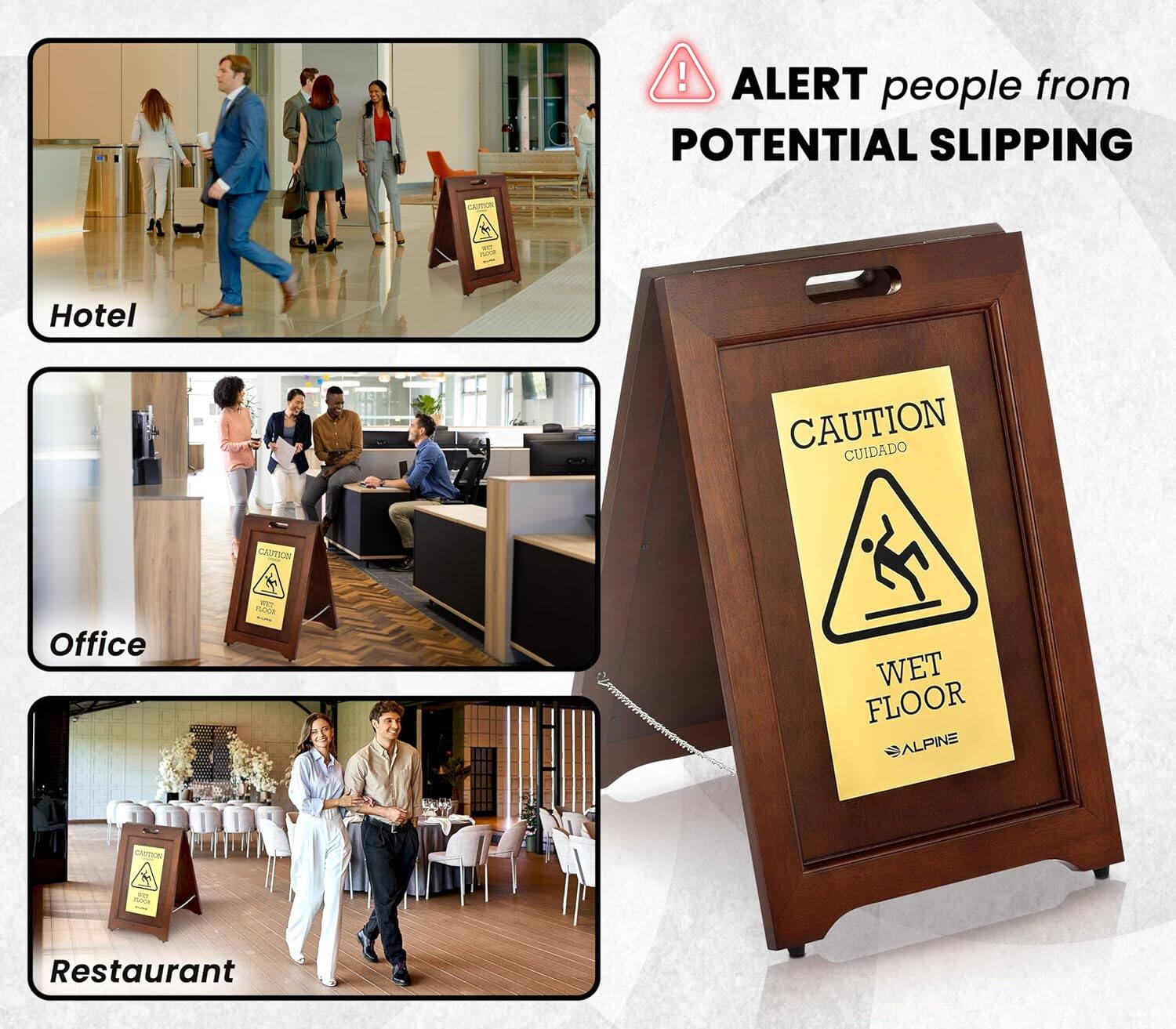ALERT people from POTENTIAL SLIPPING

Hotel: CAUTION CUIDADO WET FLOOR
Office: CAUTION WET FLOOR
Restaurant: CAUTION WET FLOOR