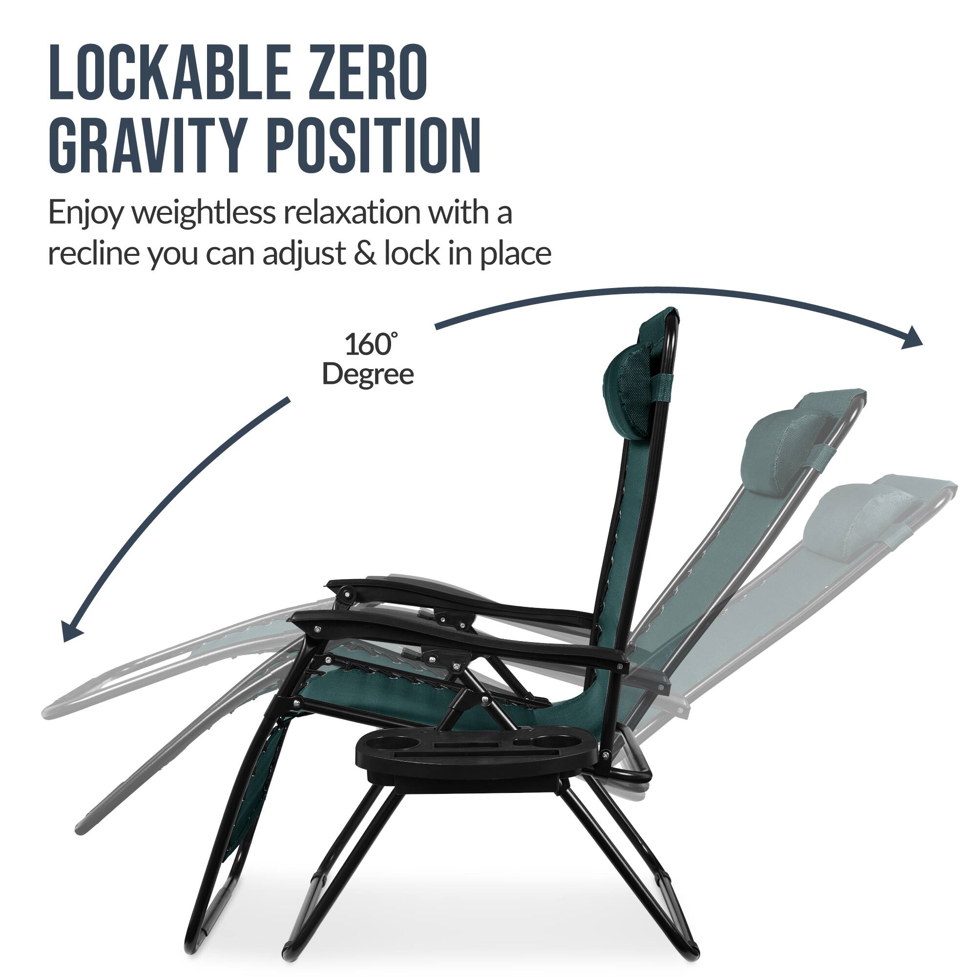 LOCKABLE ZERO GRAVITY POSITION

Enjoy weightless relaxation with a recline you can adjust & lock in place

160° Degree