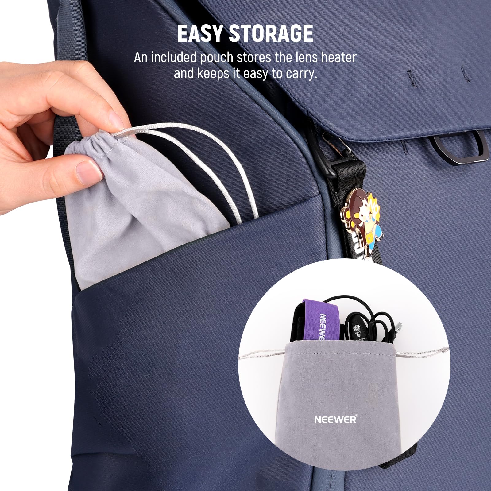 EASY STORAGE  
An included pouch stores the lens heater and keeps it easy to carry.  
NEEWER
