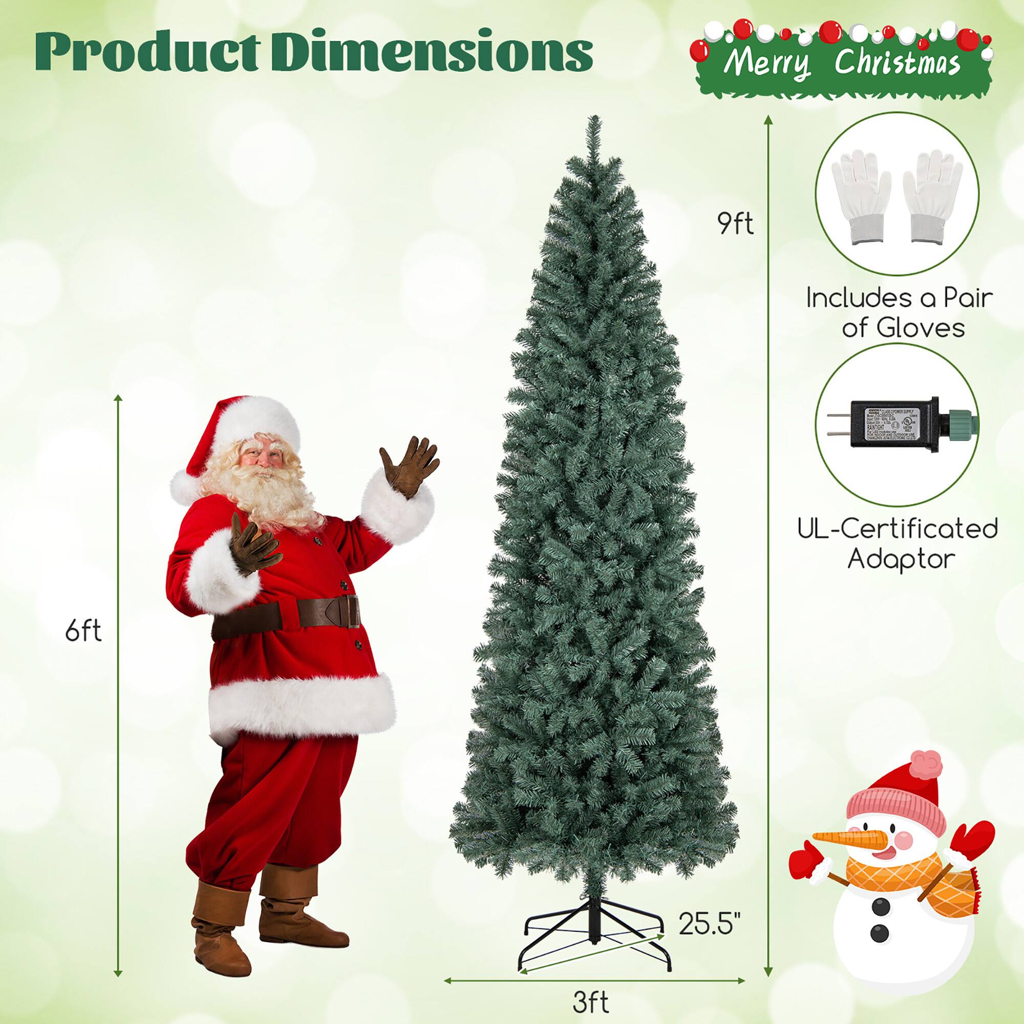 Product Dimensions

Merry Christmas

9ft

Includes a Pair of Gloves

UL-Certificated Adaptor

6ft

25.5"

3ft
