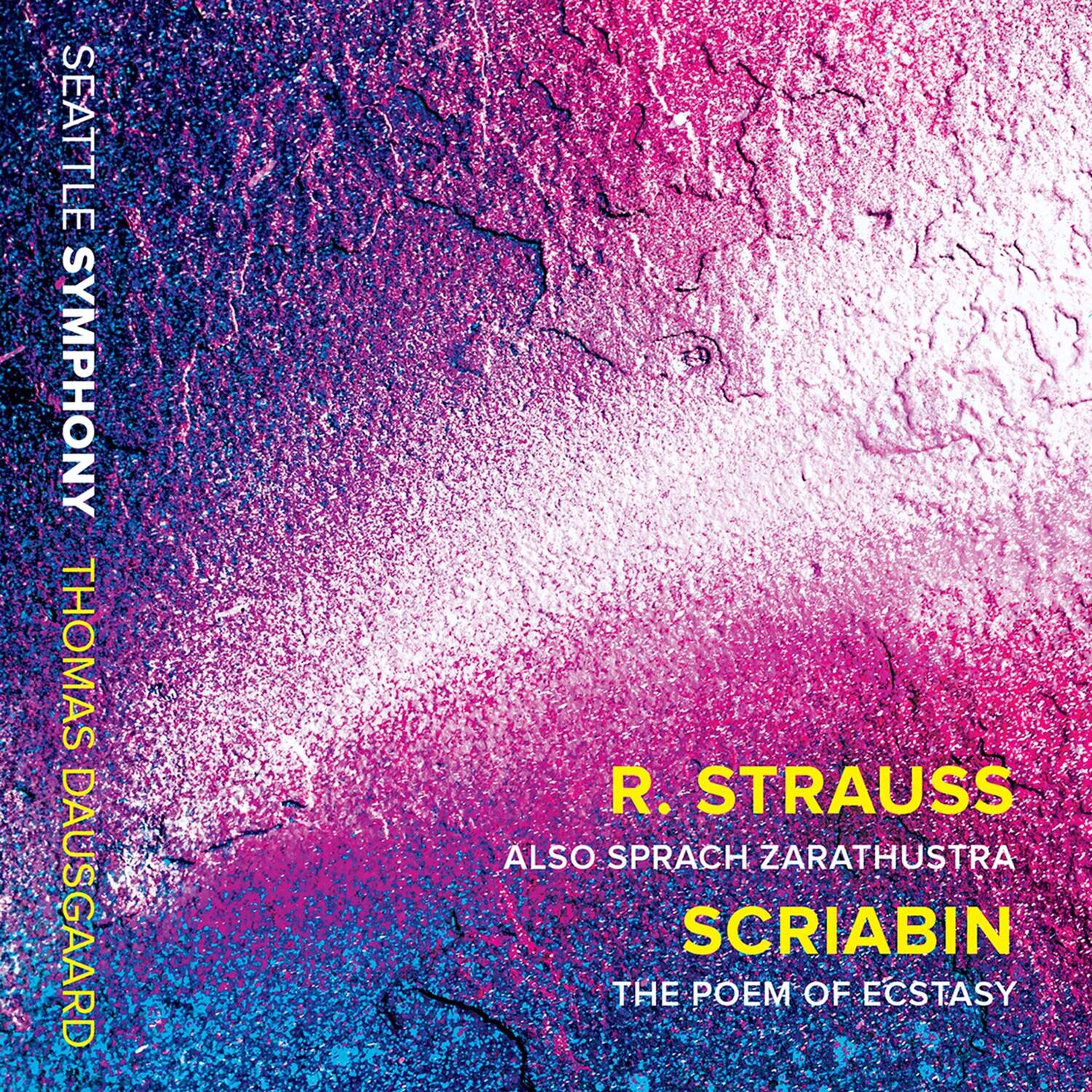 SEATTLE SYMPHONY  
THOMAS DAUSGAARD  

R. STRAUSS  
ALSO SPRACH ZARATHUSTRA  

SCRIABIN  
THE POEM OF ECSTASY