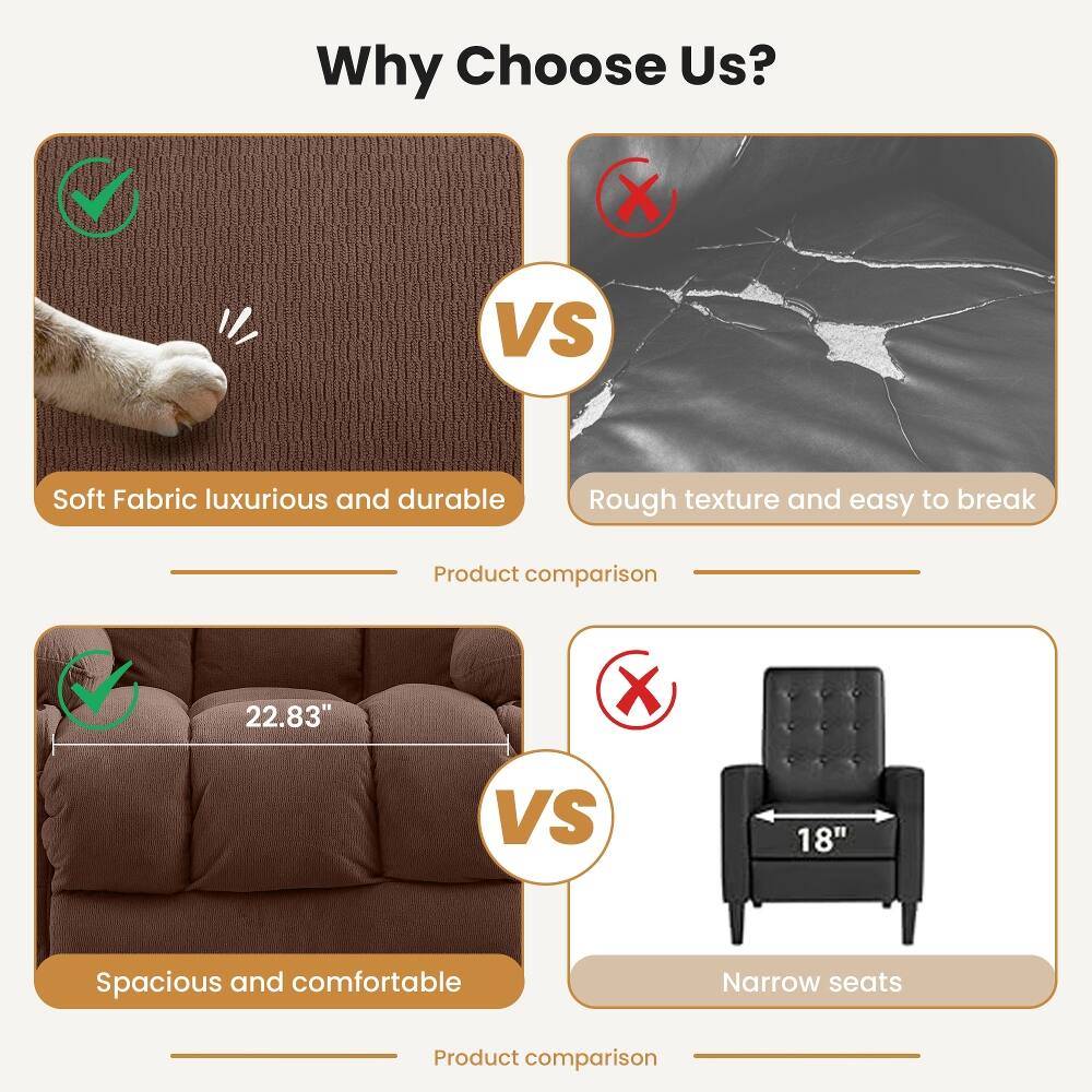Why Choose Us?

Soft Fabric luxurious and durable
VS
Rough texture and easy to break
Product comparison

22.83"
VS
18"
Spacious and comfortable
Narrow seats
Product comparison