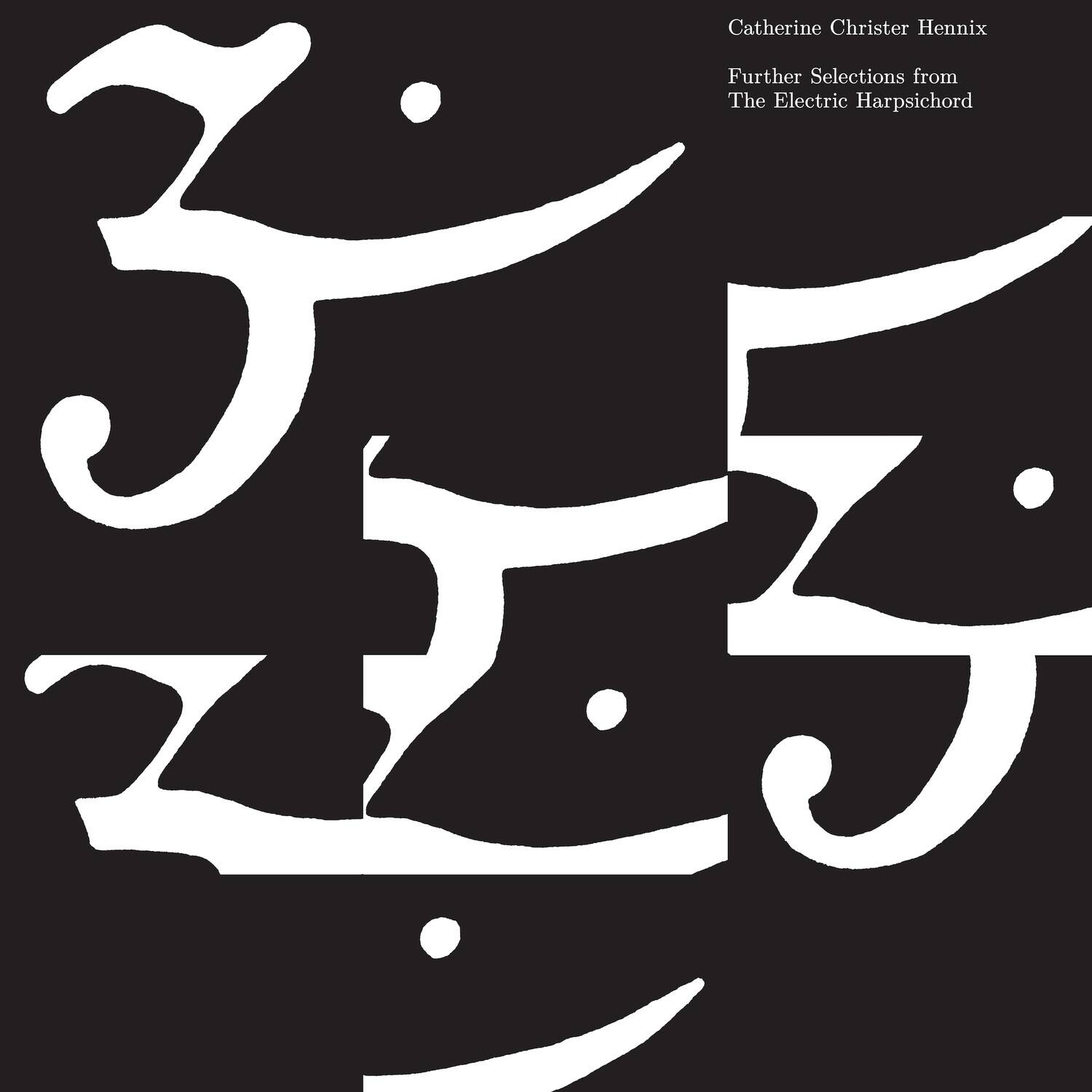 Catherine Christer Hennix  
Further Selections from  
The Electric Harpsichord