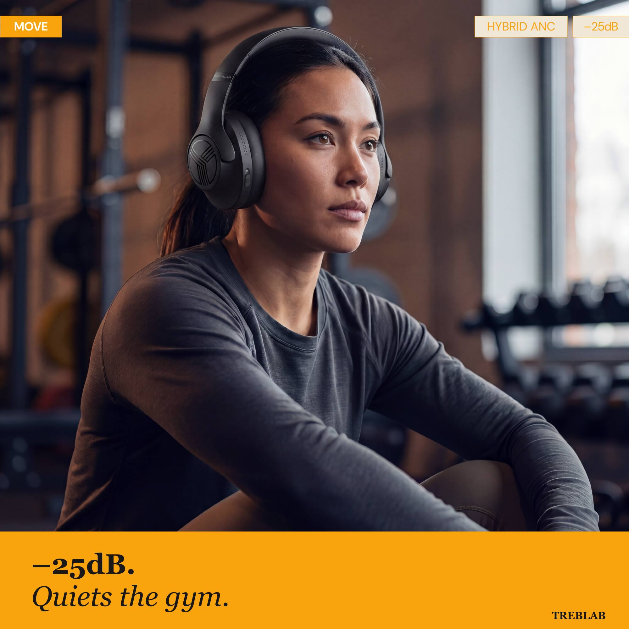 MOVE HYBRID ANC -25dB -25dB. Quiets the gym. TREBLAB