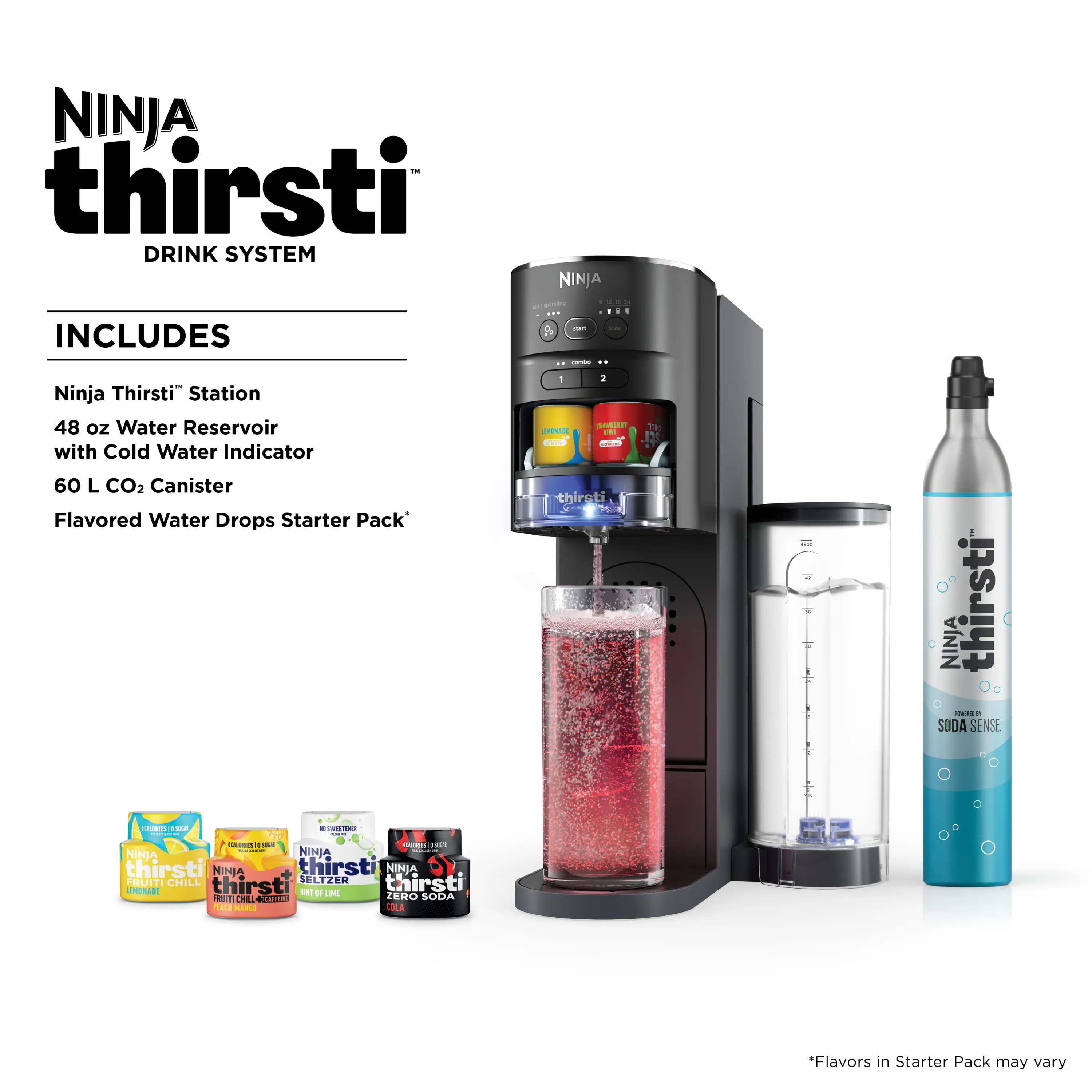 NINJA thirsti DRINK SYSTEM INCLUDES NINJA thirsti Station 48 oz Water Reservoir with Cold Water Indicator 60 L CO2 Canister Flavored Water Drops Starter Pack

*Flavors in Starter Pack may vary