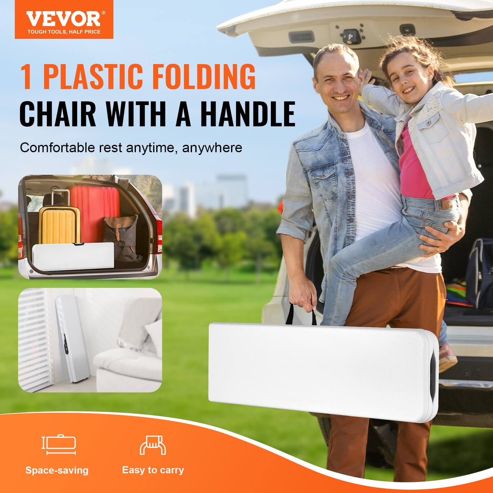 VEVOR  
TOUGH TOOLS, HALF PRICE  

1 PLASTIC FOLDING CHAIR WITH A HANDLE  

Comfortable rest anytime, anywhere  

Space-saving  
Easy to carry