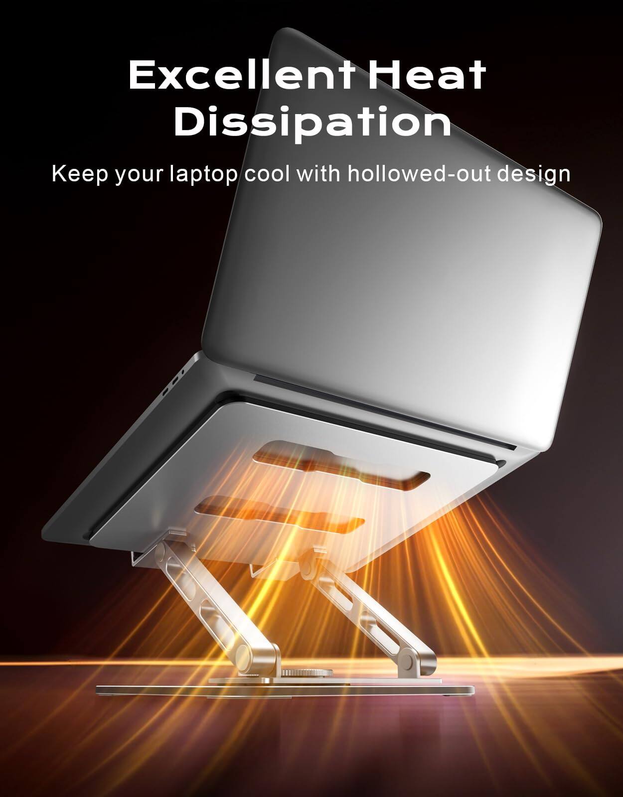 Excellent Heat Dissipation  
Keep your laptop cool with hollowed-out design