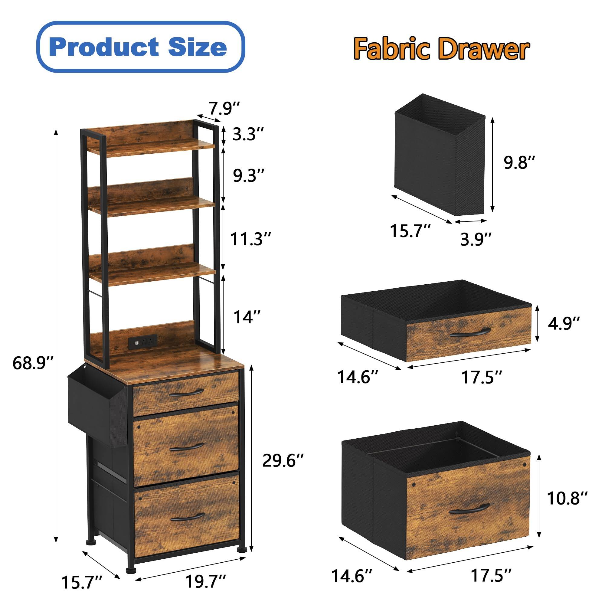 Product Size  
- Height: 68.9"  
- Width: 19.7"  
- Depth: 15.7"  
- Shelf Spacing: 7.9" (top to bottom)  
- Shelf Height: 3.3", 9.3", 11.3", 14"  
- Drawer Height: 29.6"  

Fabric Drawer  
- Height: 9.8"  
- Width: 15.7"  
- Depth: 3.9"  
- Drawer Height: 4.9", 10.8"  
- Drawer Width: 14.6", 17.5"